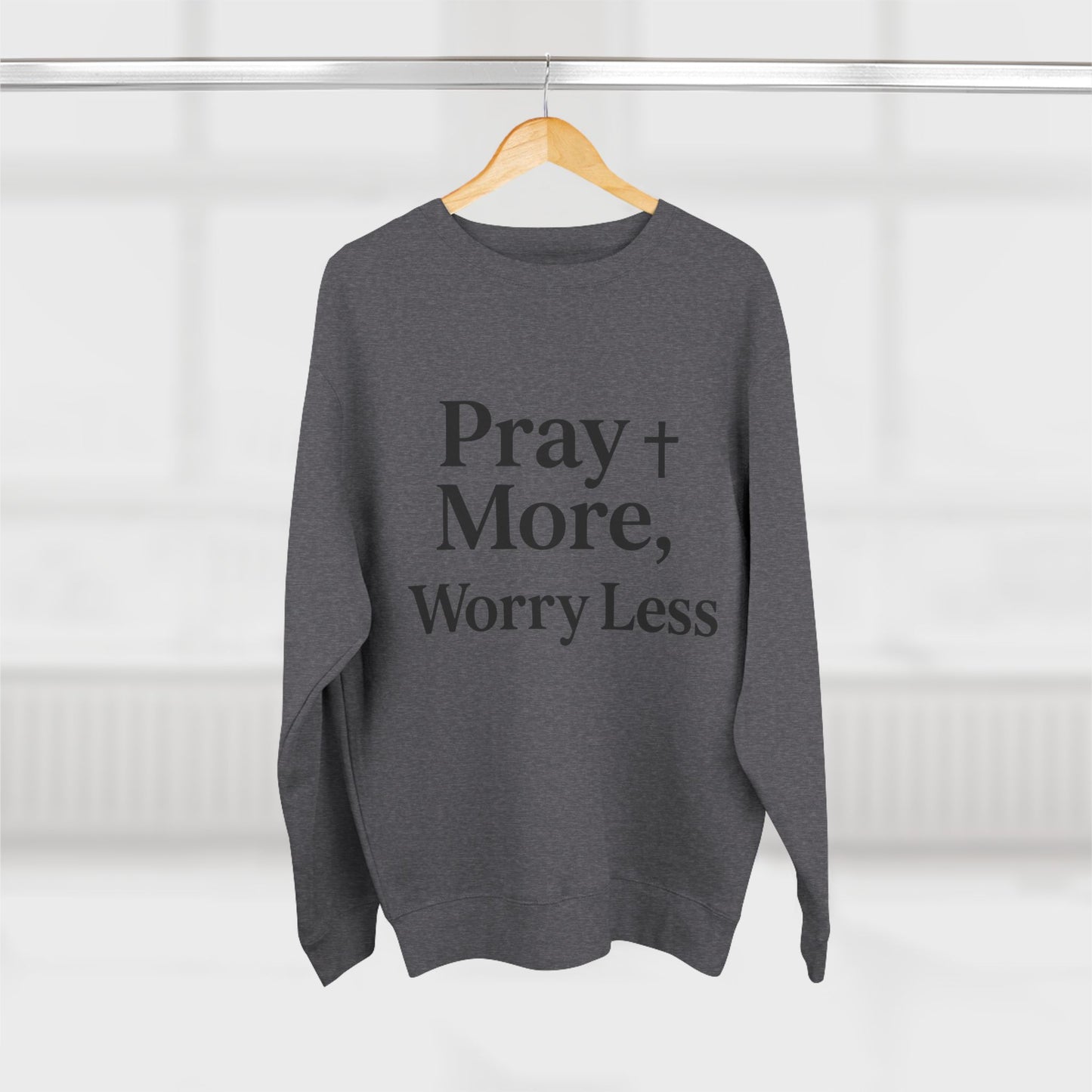 Pray More Worry Less Christian Sweatshirt | Inspirational Unisex Sweatshirt