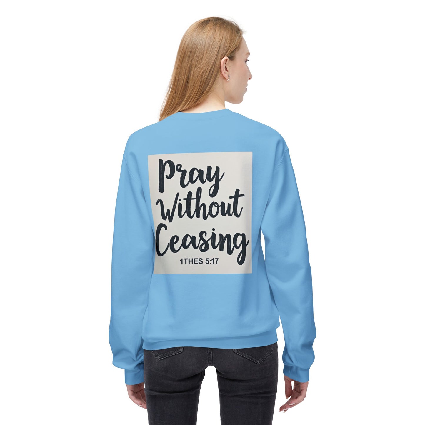 Inspirational Fleece Crewneck Sweatshirt - Pray Without Ceasing, Cozy Gift, Faith Apparel, Christian Sweatshirt, Unisex Casual Wear