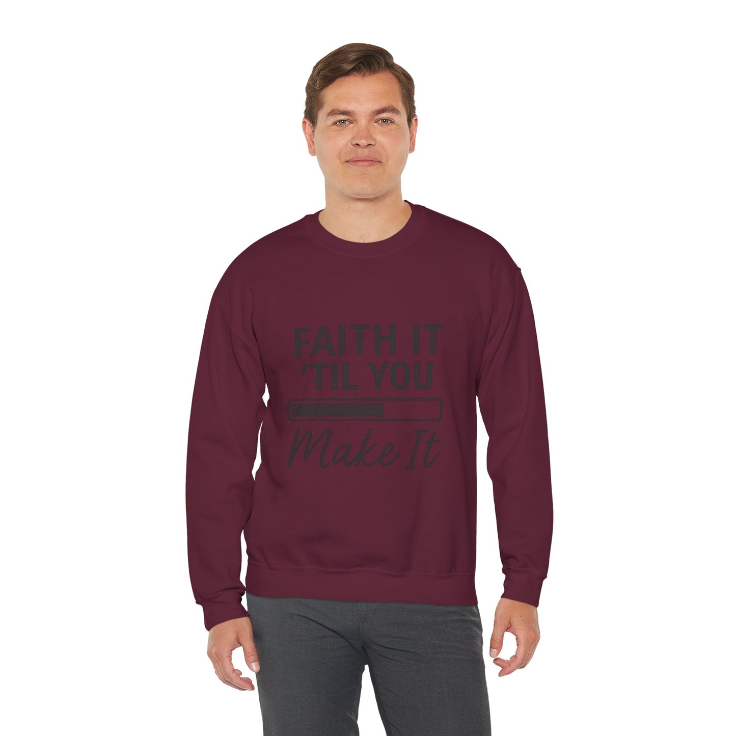 Faith It 'Til You Make It Sweatshirt, Unisex Crewneck, Motivational Apparel, Faith-Based Gift, Cozy Casual Wear