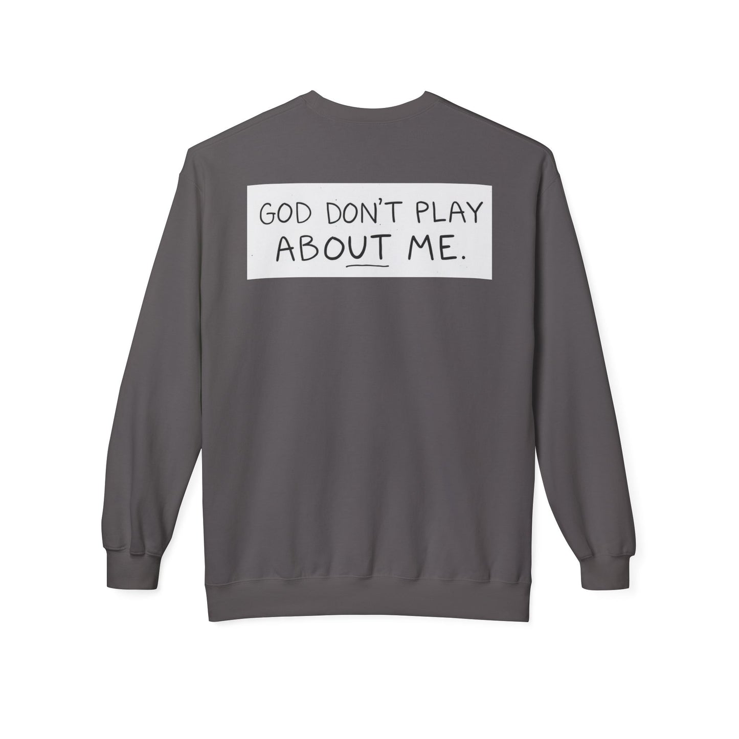 Unisex Fleece Sweatshirt - 'God Don't Play About Me' - Cozy Gift for Friends, Casual Wear, Birthday, Faithful Fashion