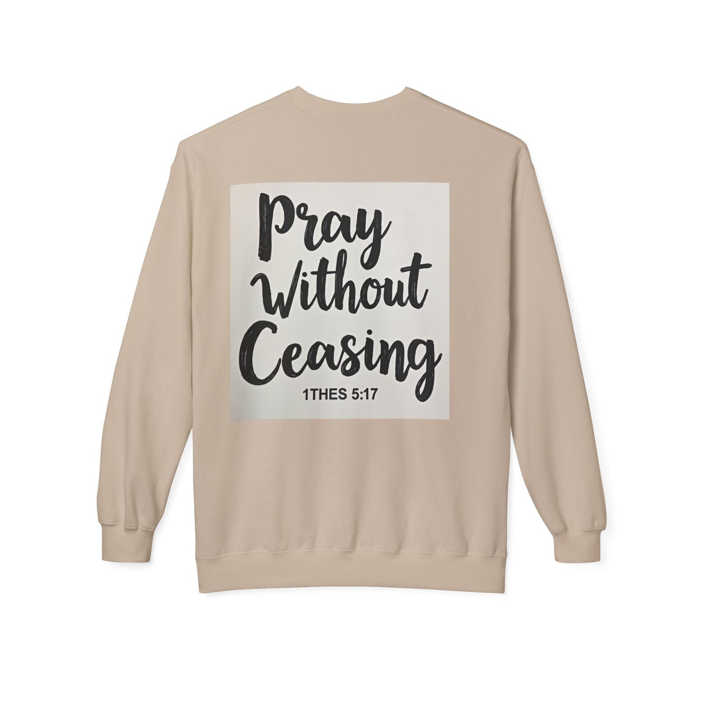 Inspirational Fleece Crewneck Sweatshirt - Pray Without Ceasing, Cozy Gift, Faith Apparel, Christian Sweatshirt, Unisex Casual Wear