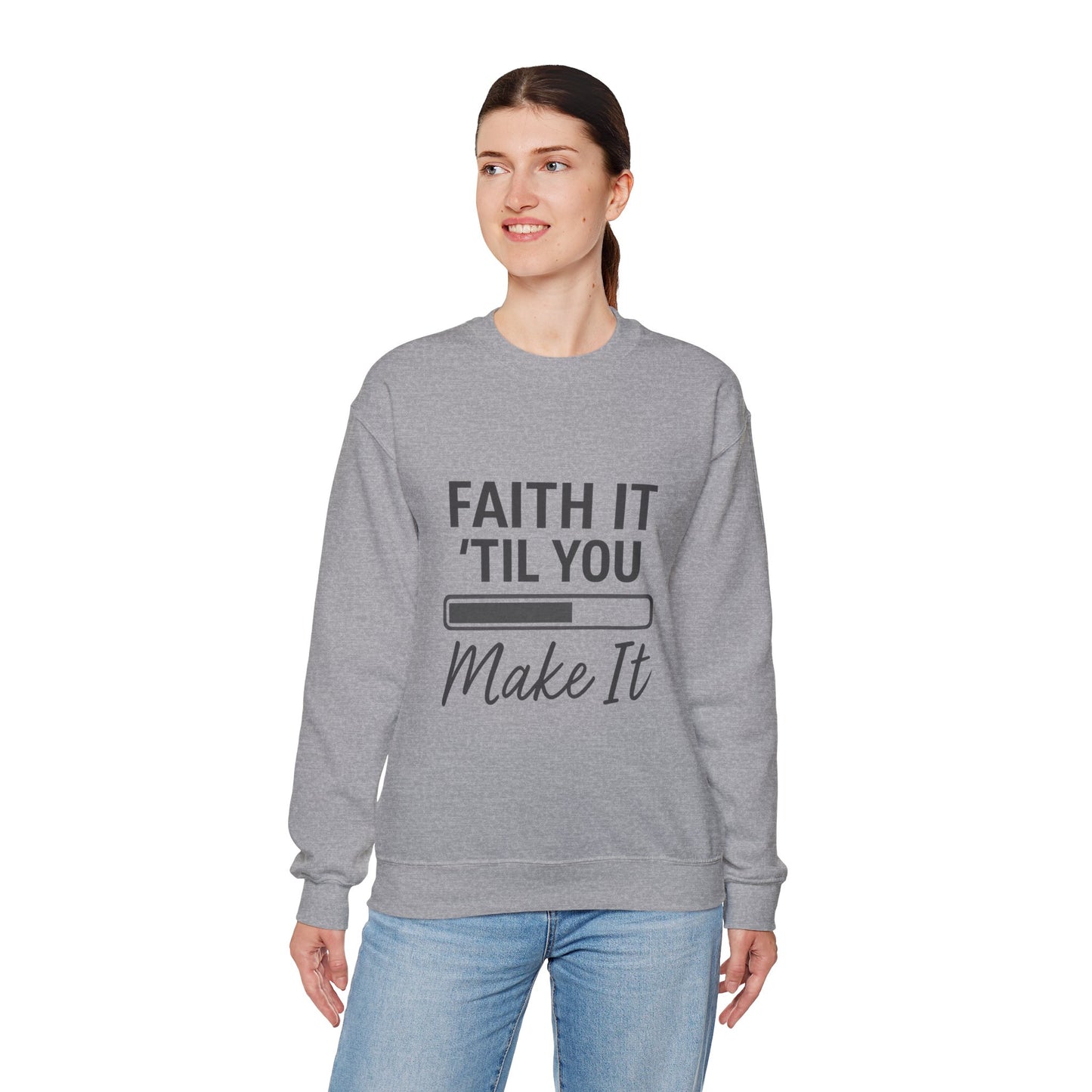 Faith It 'Til You Make It Sweatshirt, Unisex Crewneck, Motivational Apparel, Faith-Based Gift, Cozy Casual Wear