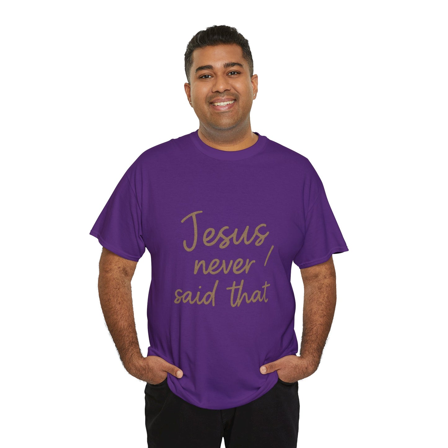 Jesus Never Said That T-Shirt – Funny Christian Unisex Tee