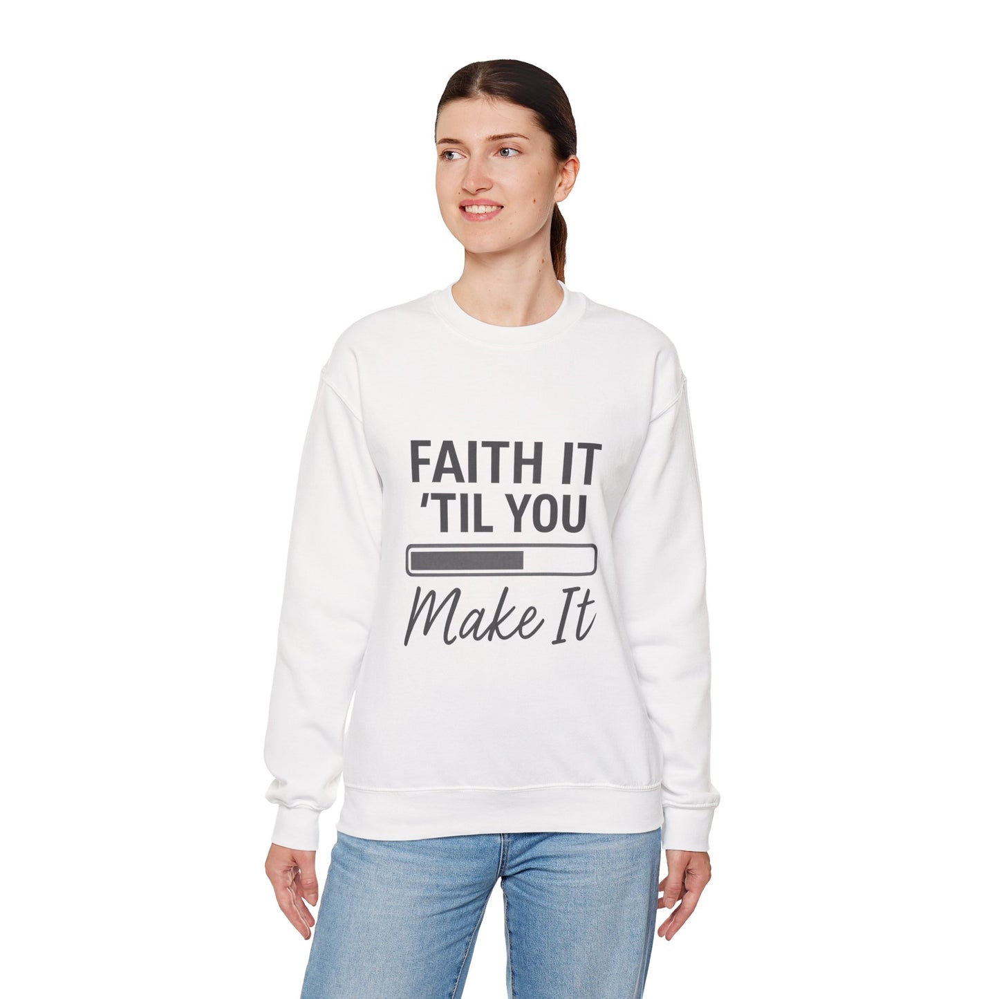 Faith It 'Til You Make It Sweatshirt, Unisex Crewneck, Motivational Apparel, Faith-Based Gift, Cozy Casual Wear