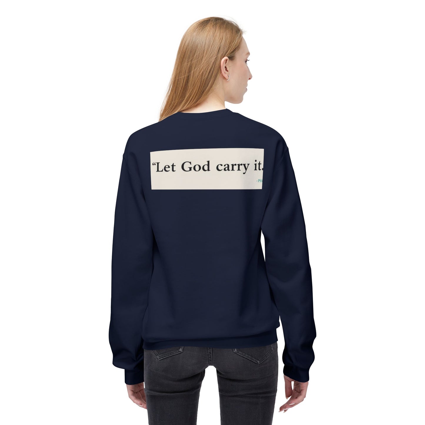 Inspirational Crewneck Sweatshirt - Let God Carry It, Unisex Fleece, Cozy Gift, Casual Outfit, Faith Apparel, Everyday Wear