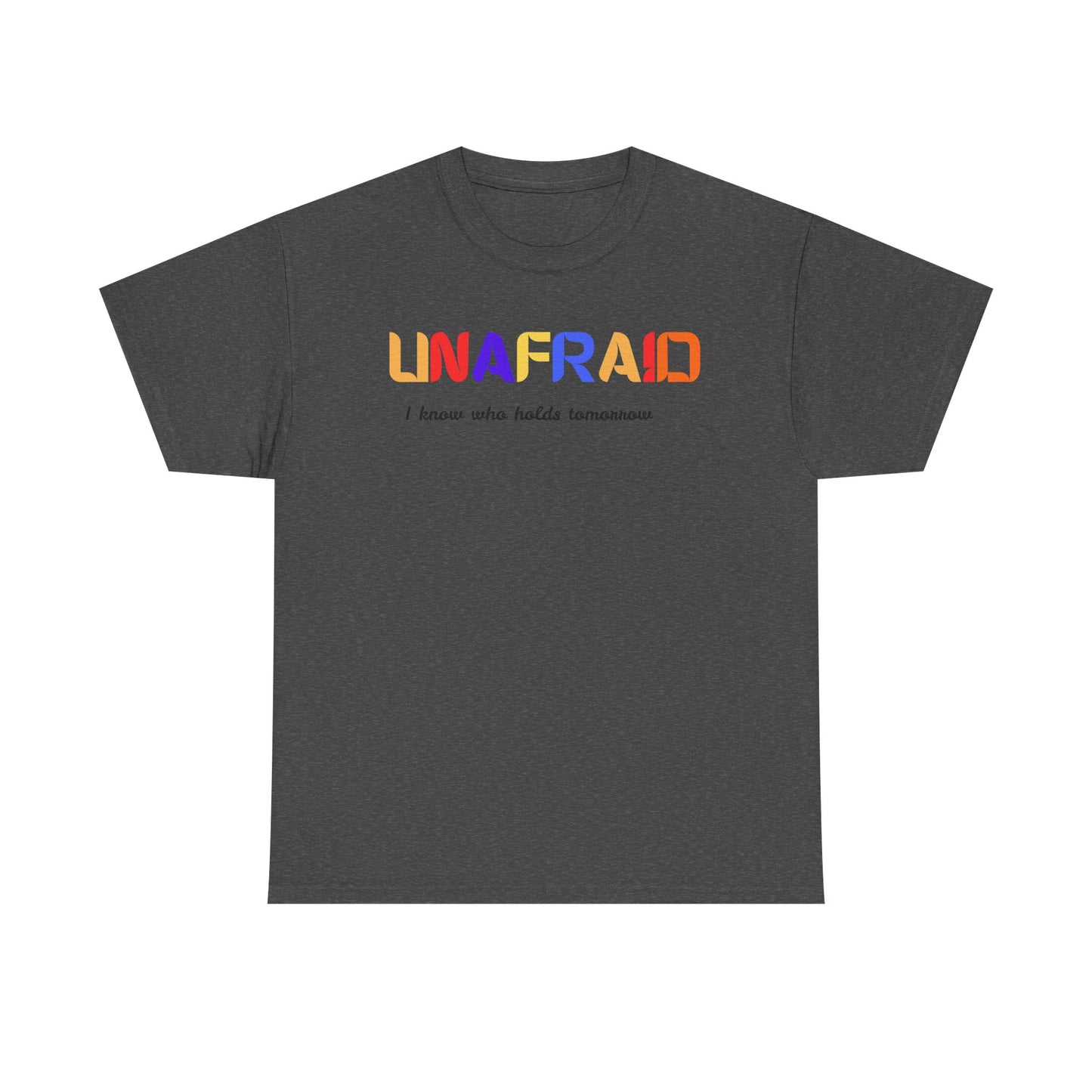 Unafraid Christian Unisex T-Shirt | I Know Who Holds Tomorrow Tee