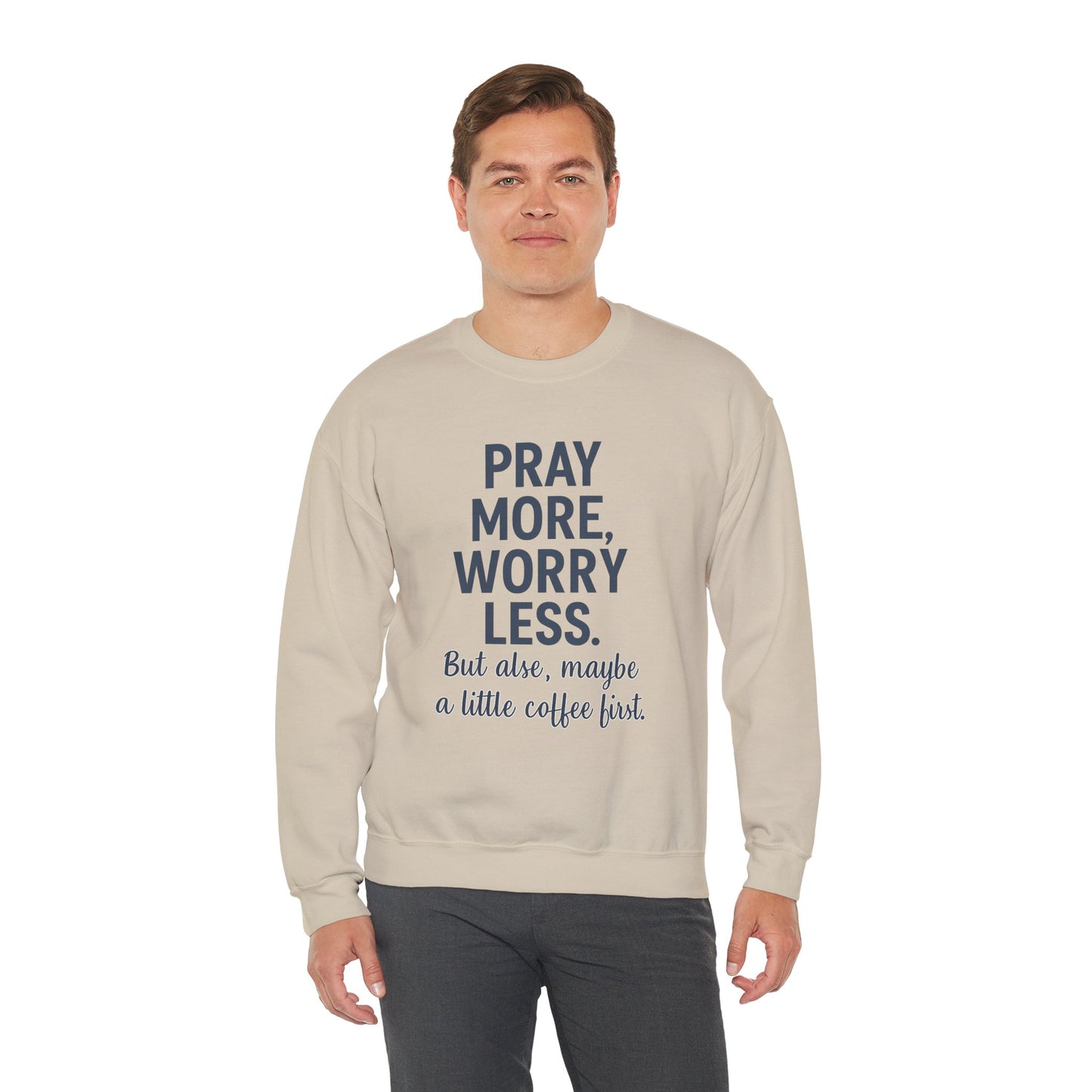 “Pray More, Worry Less — But Also, Maybe a Little Coffee First Unisex Christian Sweatshirt”