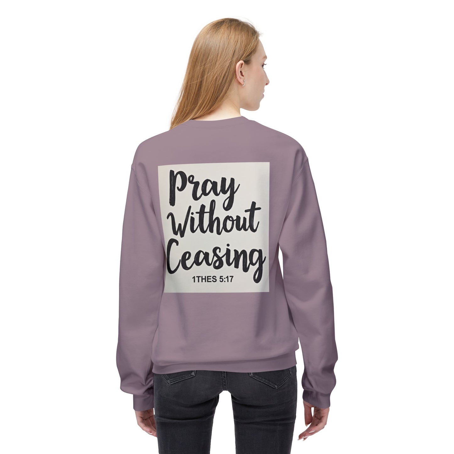 Inspirational Fleece Crewneck Sweatshirt - Pray Without Ceasing, Cozy Gift, Faith Apparel, Christian Sweatshirt, Unisex Casual Wear