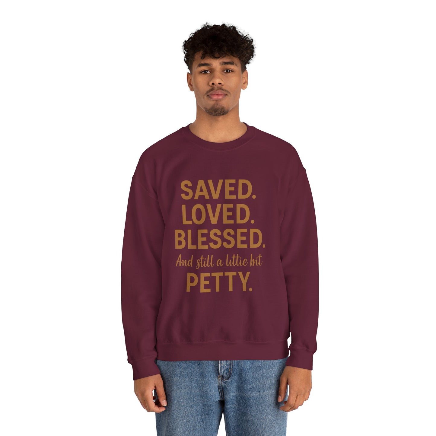 “Saved. Loved. Blessed. And Still a Little Bit Petty Unisex Christian Sweatshirt – Faith with Attitude”
