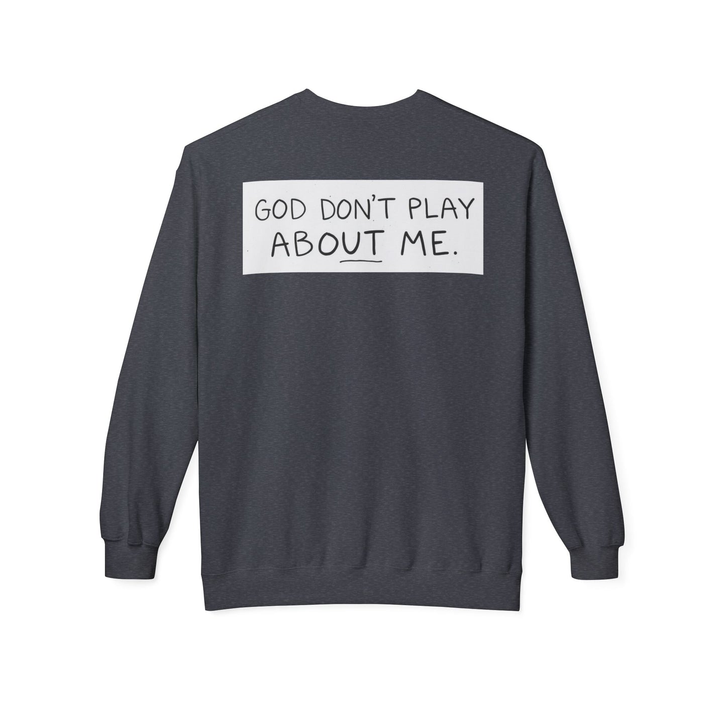 Unisex Fleece Sweatshirt - 'God Don't Play About Me' - Cozy Gift for Friends, Casual Wear, Birthday, Faithful Fashion