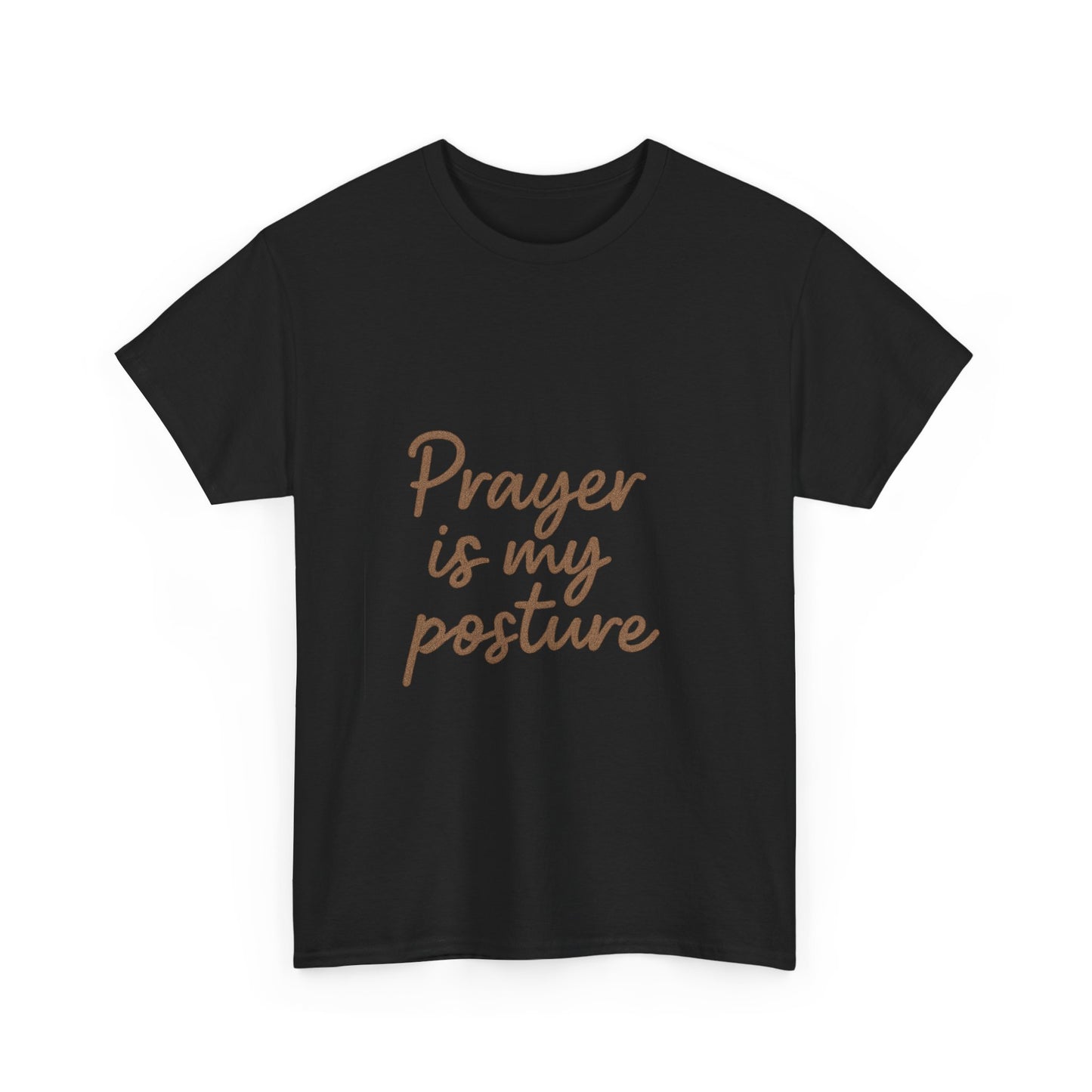 Prayer Is My Posture T-Shirt – Faith-Inspired Christian Unisex Tee