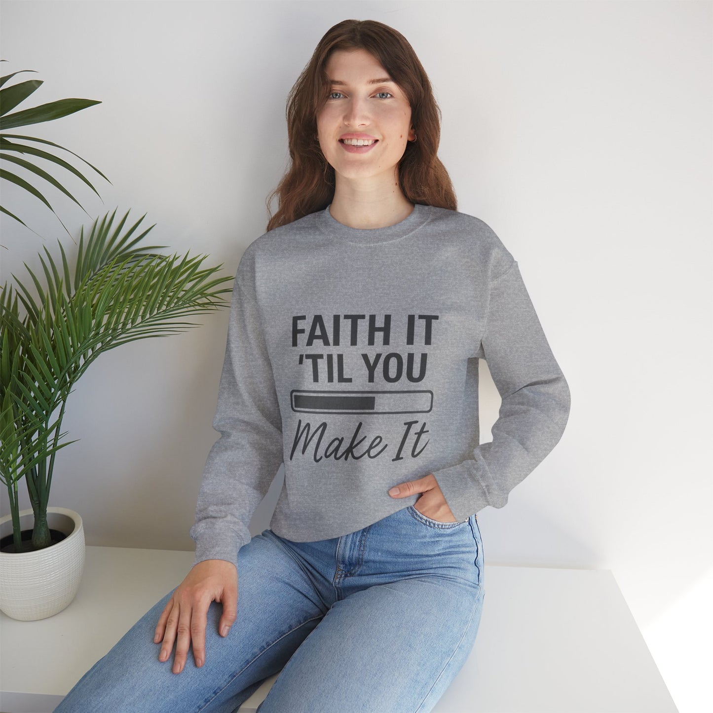 Faith It 'Til You Make It Sweatshirt, Unisex Crewneck, Motivational Apparel, Faith-Based Gift, Cozy Casual Wear