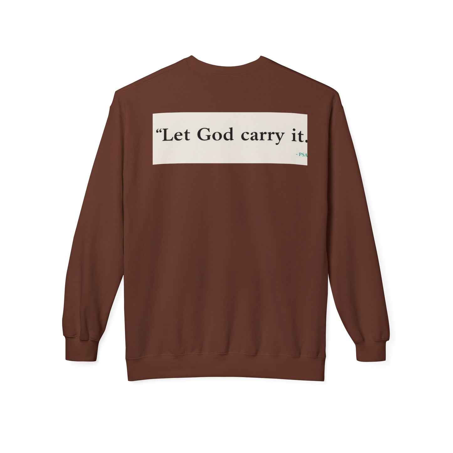 Inspirational Crewneck Sweatshirt - Let God Carry It, Unisex Fleece, Cozy Gift, Casual Outfit, Faith Apparel, Everyday Wear