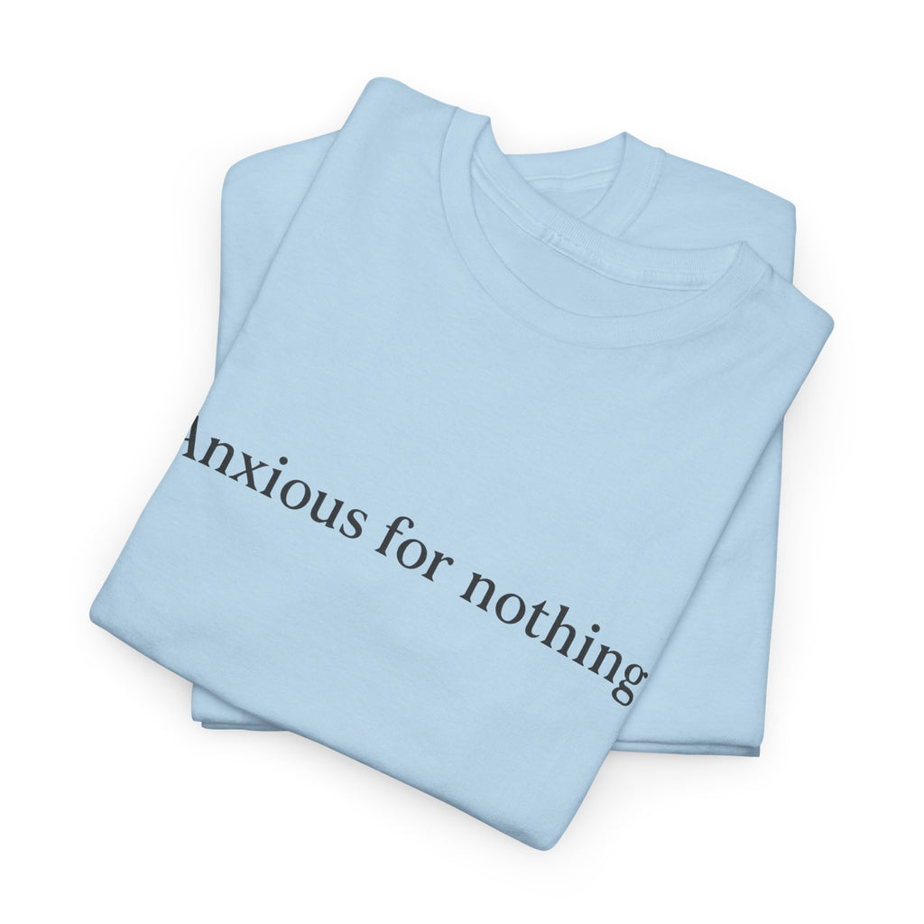 Anxious for Nothing T-Shirt – Philippians 4:6 Christian Unisex Tee