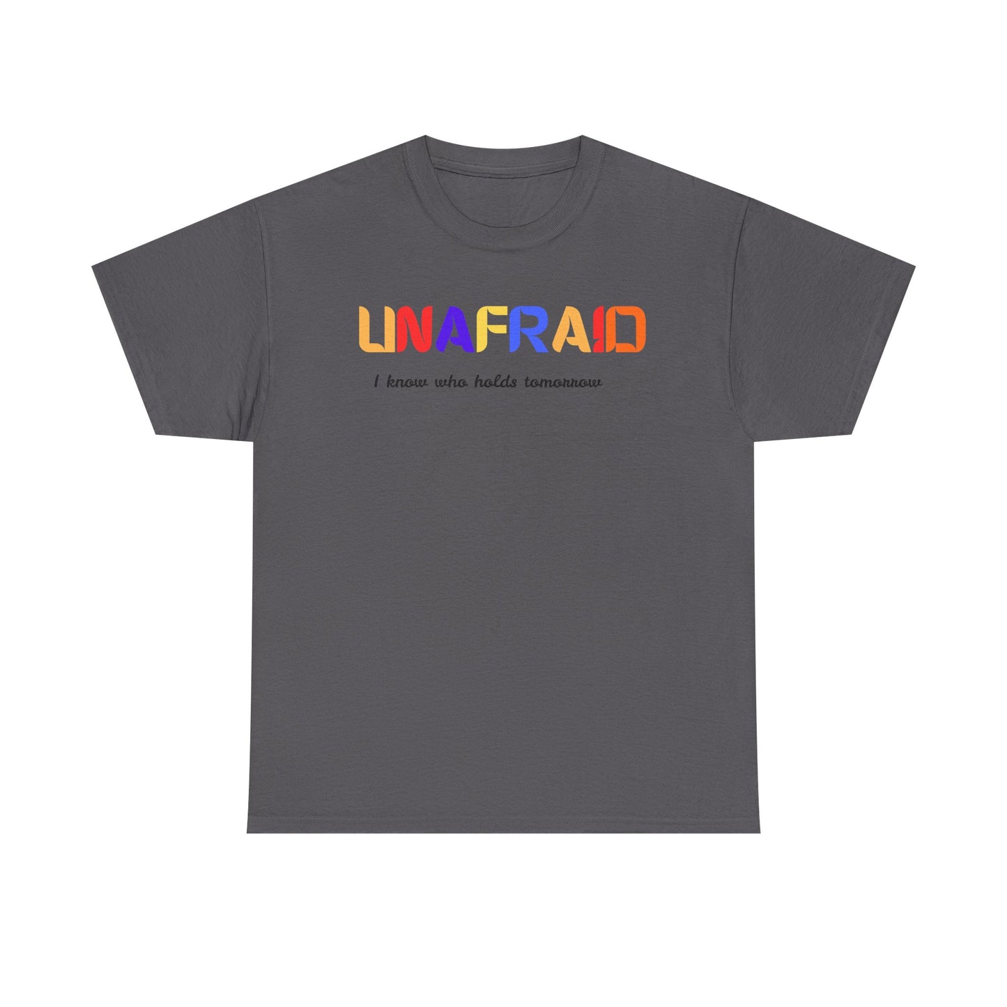 Unafraid Christian Unisex T-Shirt | I Know Who Holds Tomorrow Tee