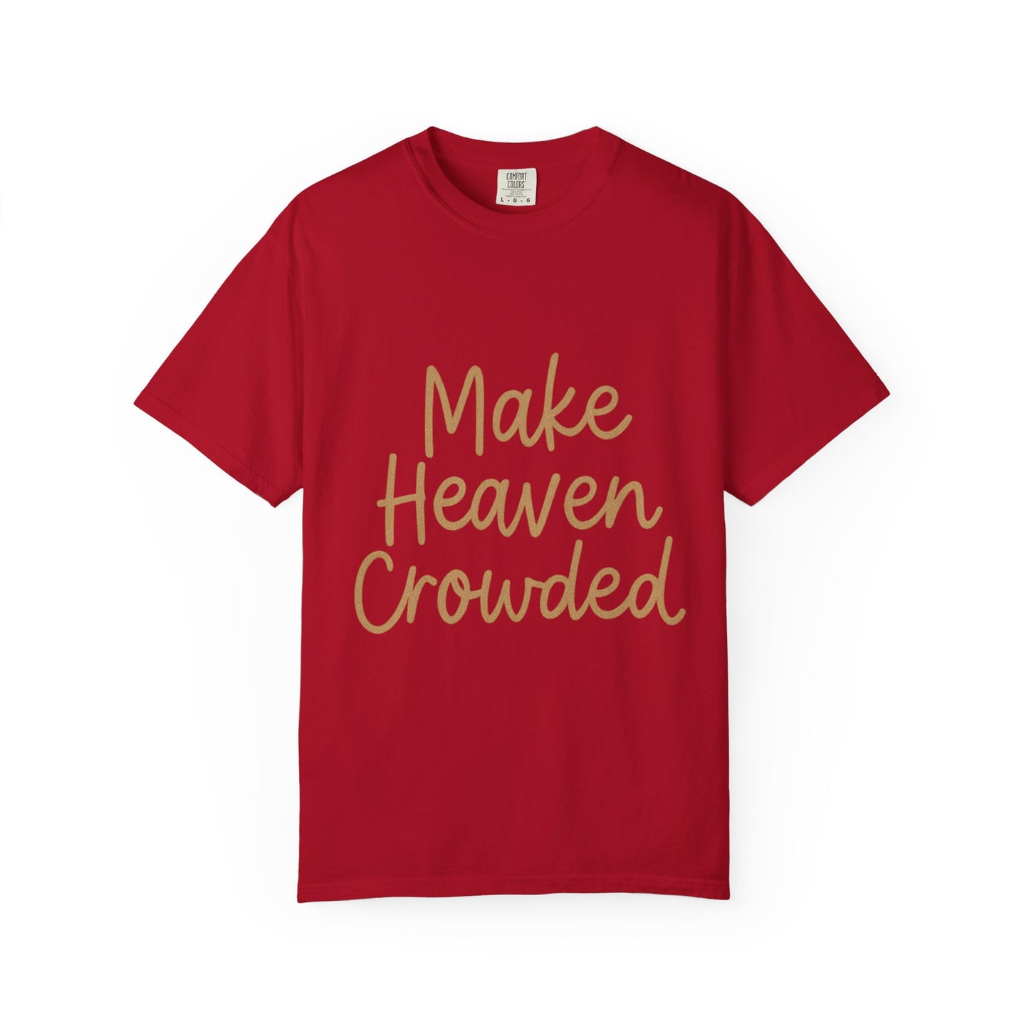 Make Heaven Crowded T-Shirt – Bold Christian Unisex Tee