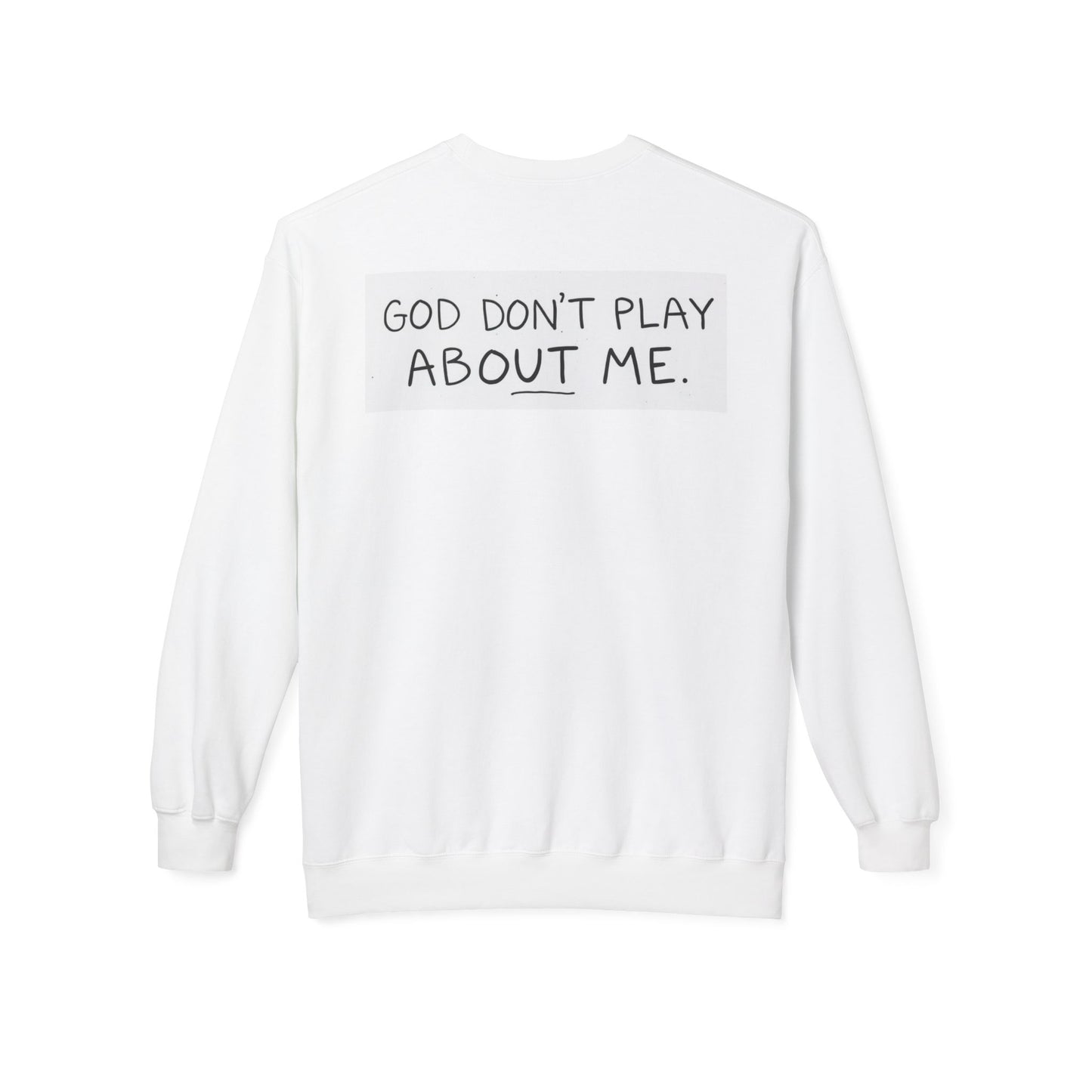 Unisex Fleece Sweatshirt - 'God Don't Play About Me' - Cozy Gift for Friends, Casual Wear, Birthday, Faithful Fashion