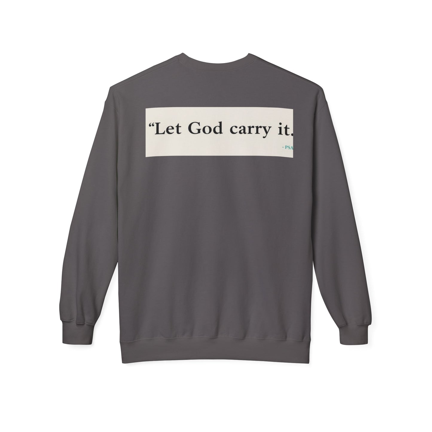 Inspirational Crewneck Sweatshirt - Let God Carry It, Unisex Fleece, Cozy Gift, Casual Outfit, Faith Apparel, Everyday Wear