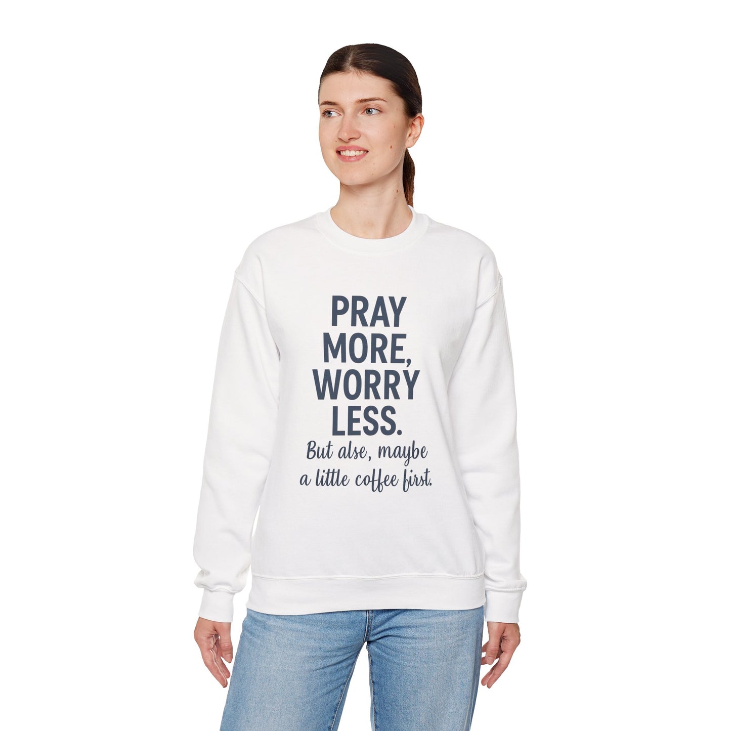 “Pray More, Worry Less — But Also, Maybe a Little Coffee First Unisex Christian Sweatshirt”