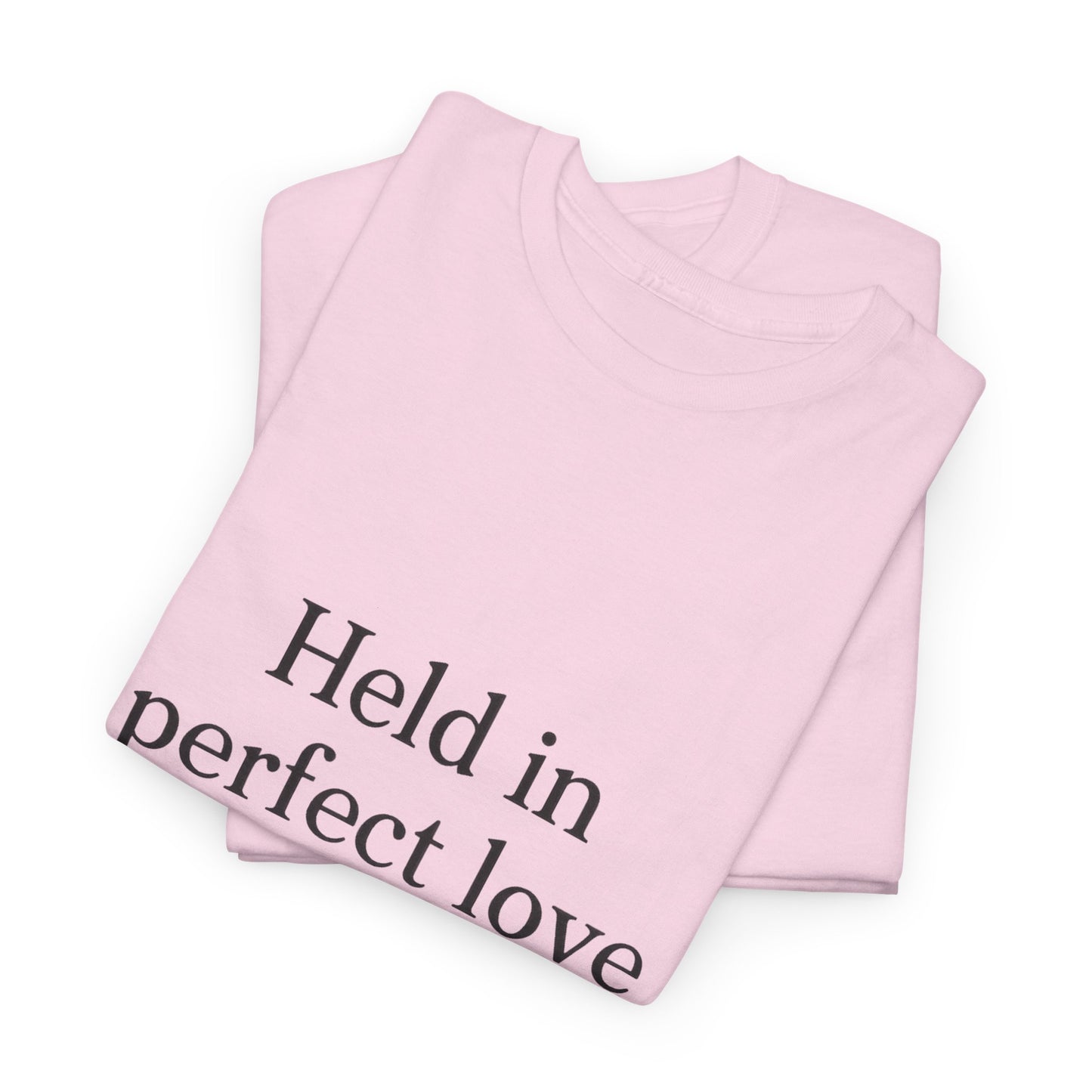 Held in Perfect Love T-Shirt – Christian Faith & Peace Unisex Tee