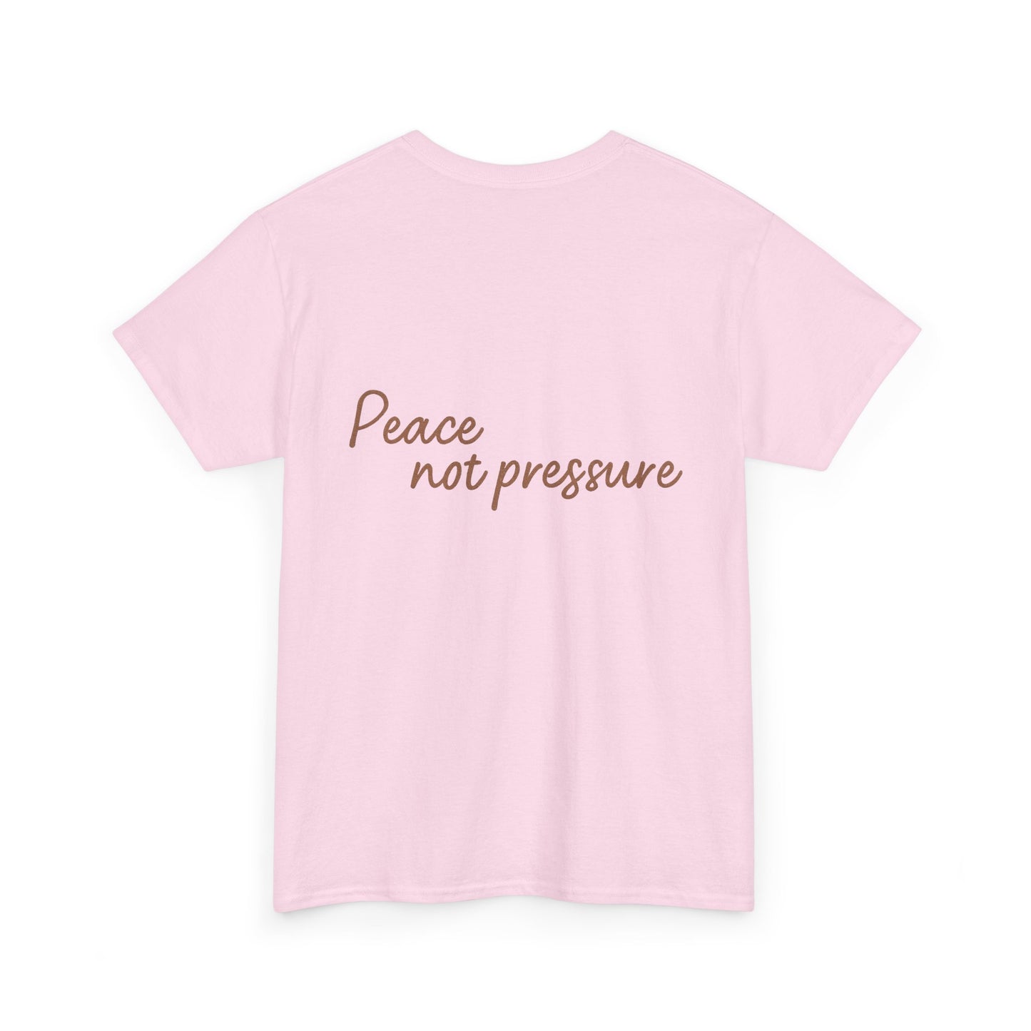 Peace Not Pressure T-Shirt – Inspirational Unisex Tee