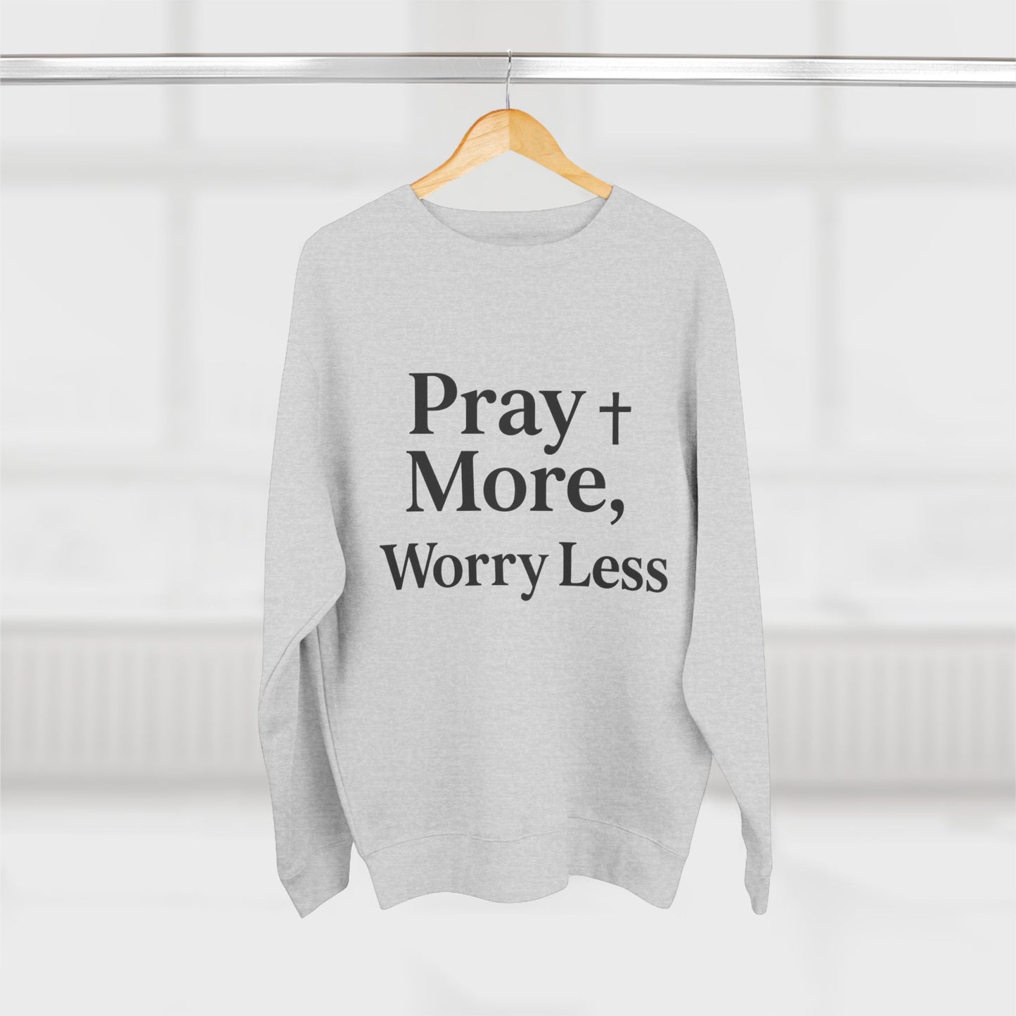 Pray More Worry Less Christian Sweatshirt | Inspirational Unisex Sweatshirt