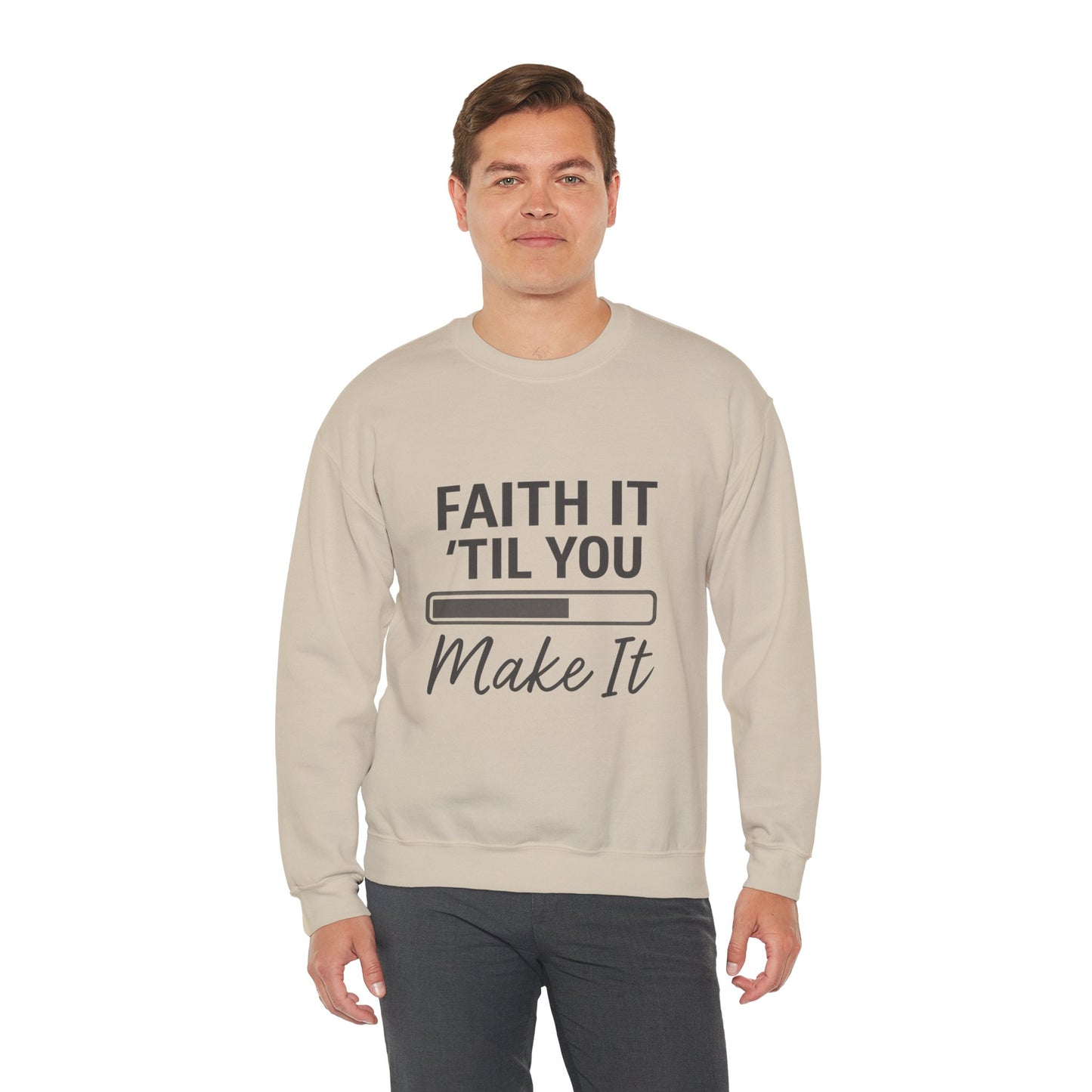 Faith It 'Til You Make It Sweatshirt, Unisex Crewneck, Motivational Apparel, Faith-Based Gift, Cozy Casual Wear