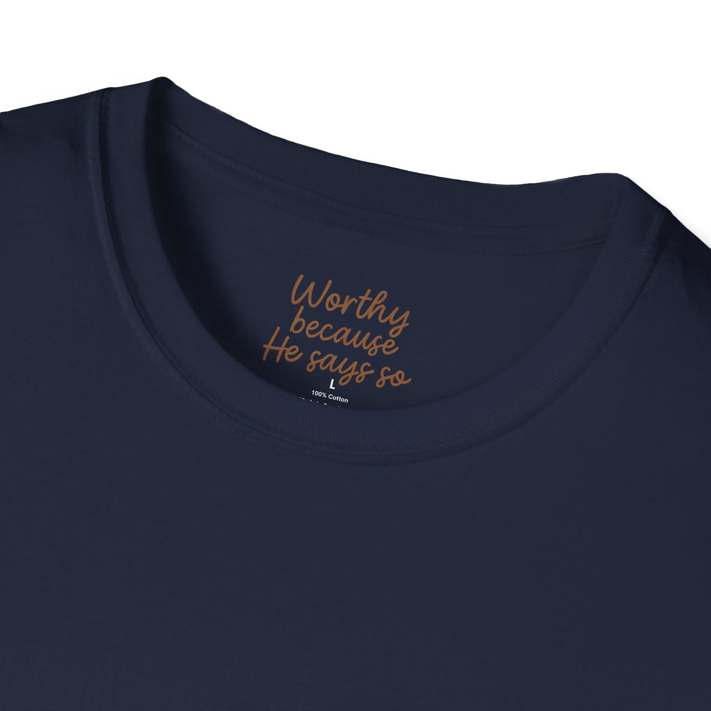 Worthy Because He Says So Christian Softstyle Tee – Faith-Inspired Minimalist Unisex Shirt.