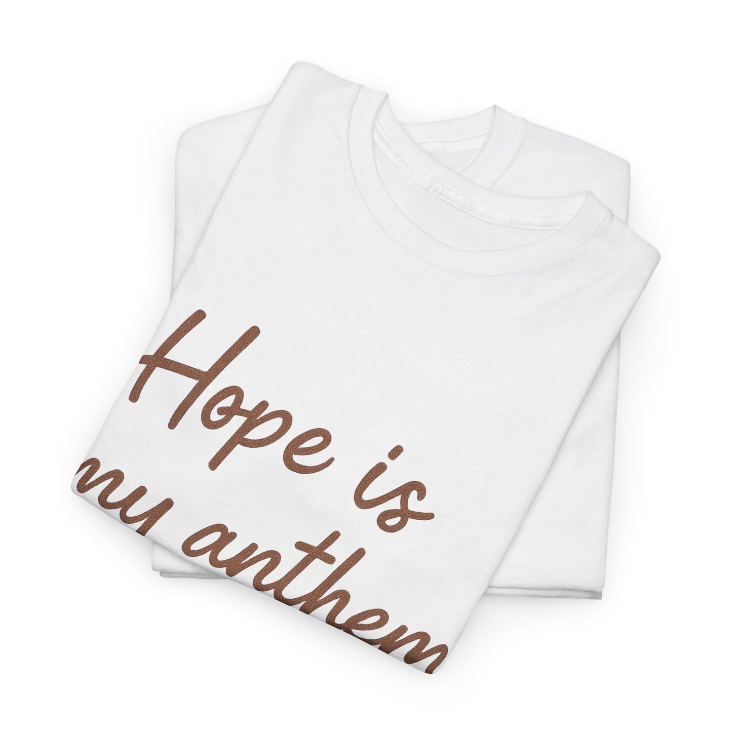 Hope Is My Anthem T-Shirt – Inspirational Christian Unisex Tee