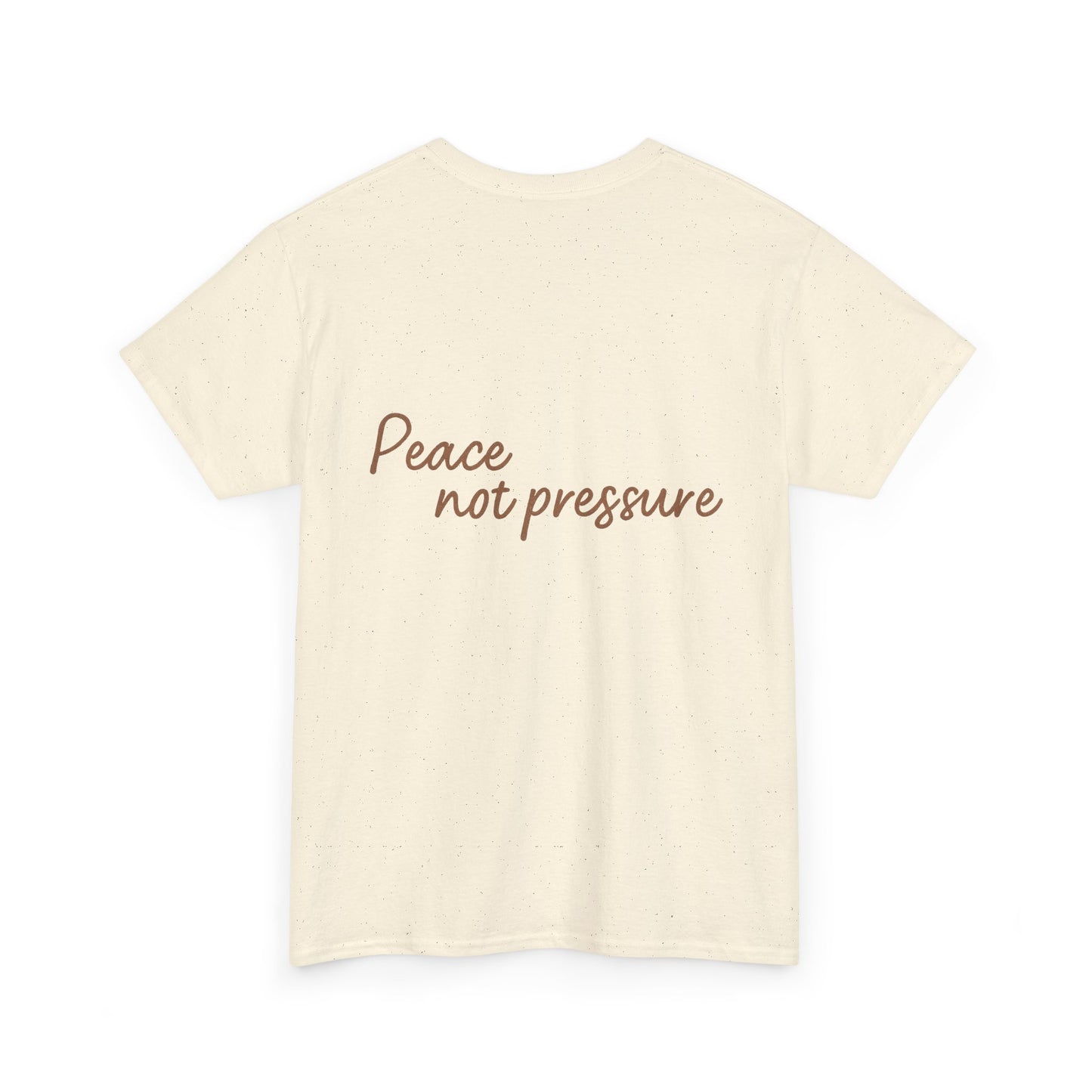 Peace Not Pressure T-Shirt – Inspirational Unisex Tee