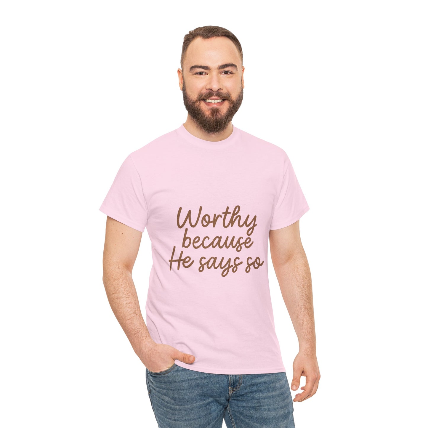 Worthy Because He Says So T-Shirt – Affirmation Christian Unisex Tee