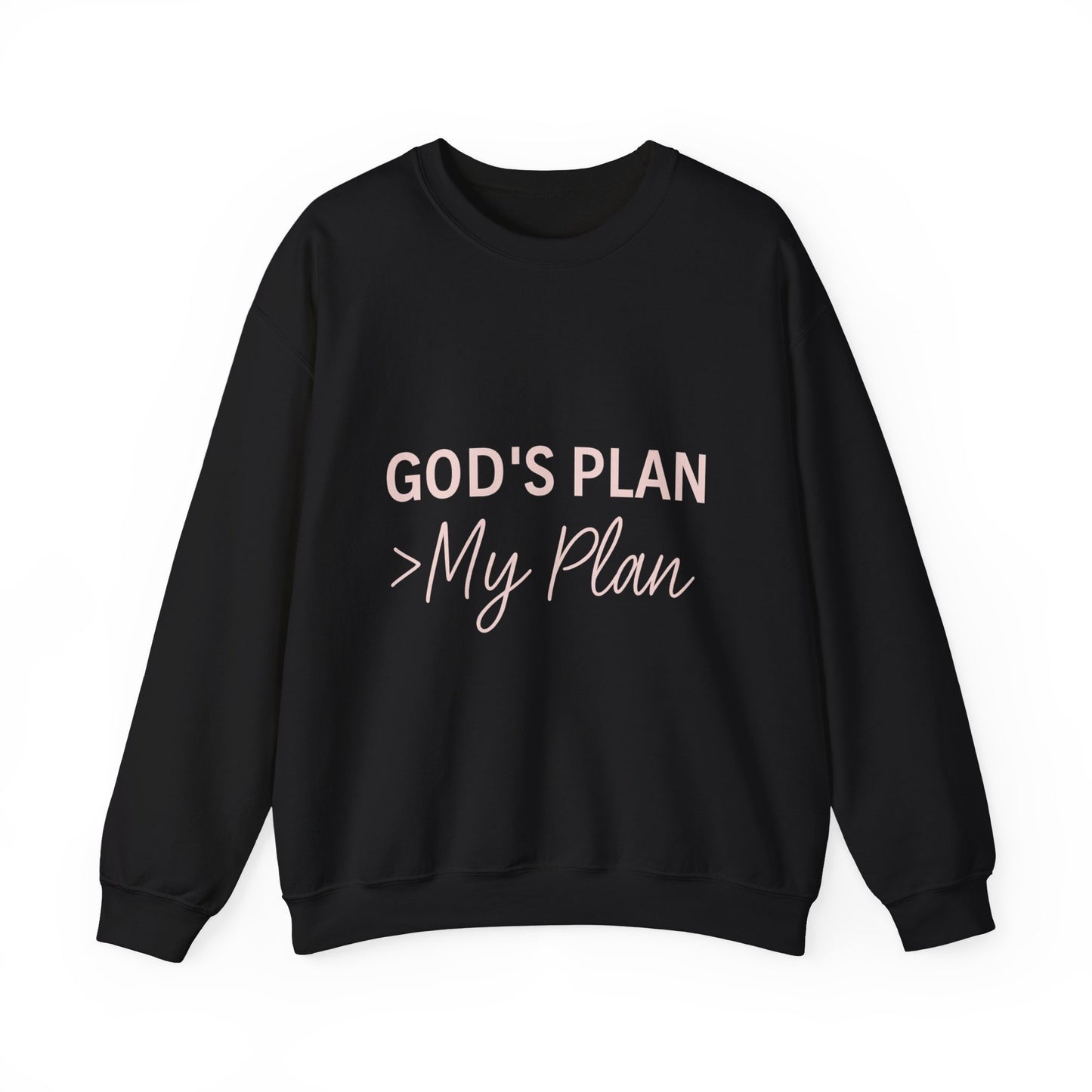 “God’s Plan > My Plan Unisex Christian Sweatshirt”