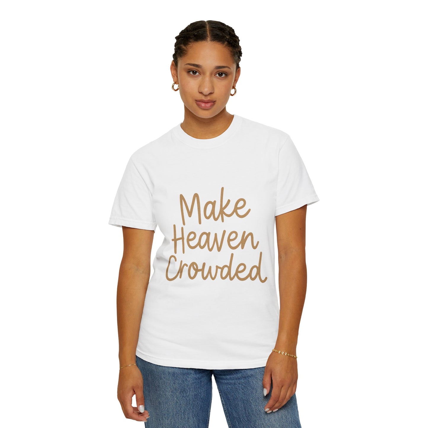 Make Heaven Crowded T-Shirt – Bold Christian Unisex Tee