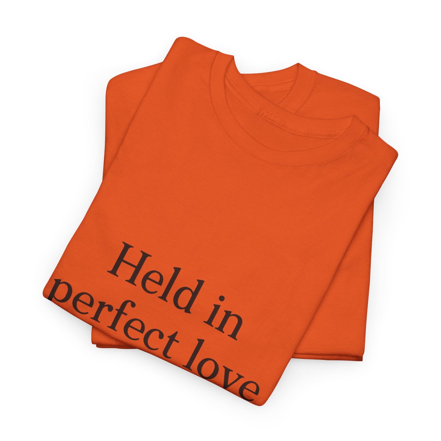 Held in Perfect Love T-Shirt – Christian Faith & Peace Unisex Tee