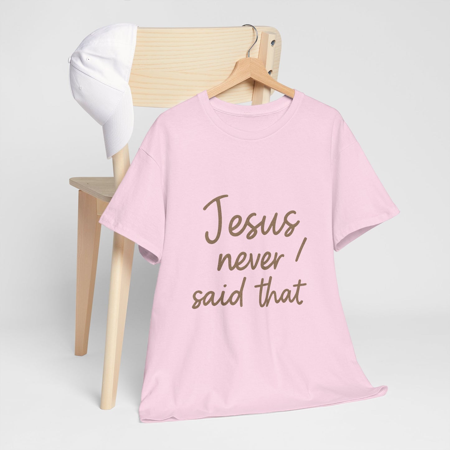 Jesus Never Said That T-Shirt – Funny Christian Unisex Tee