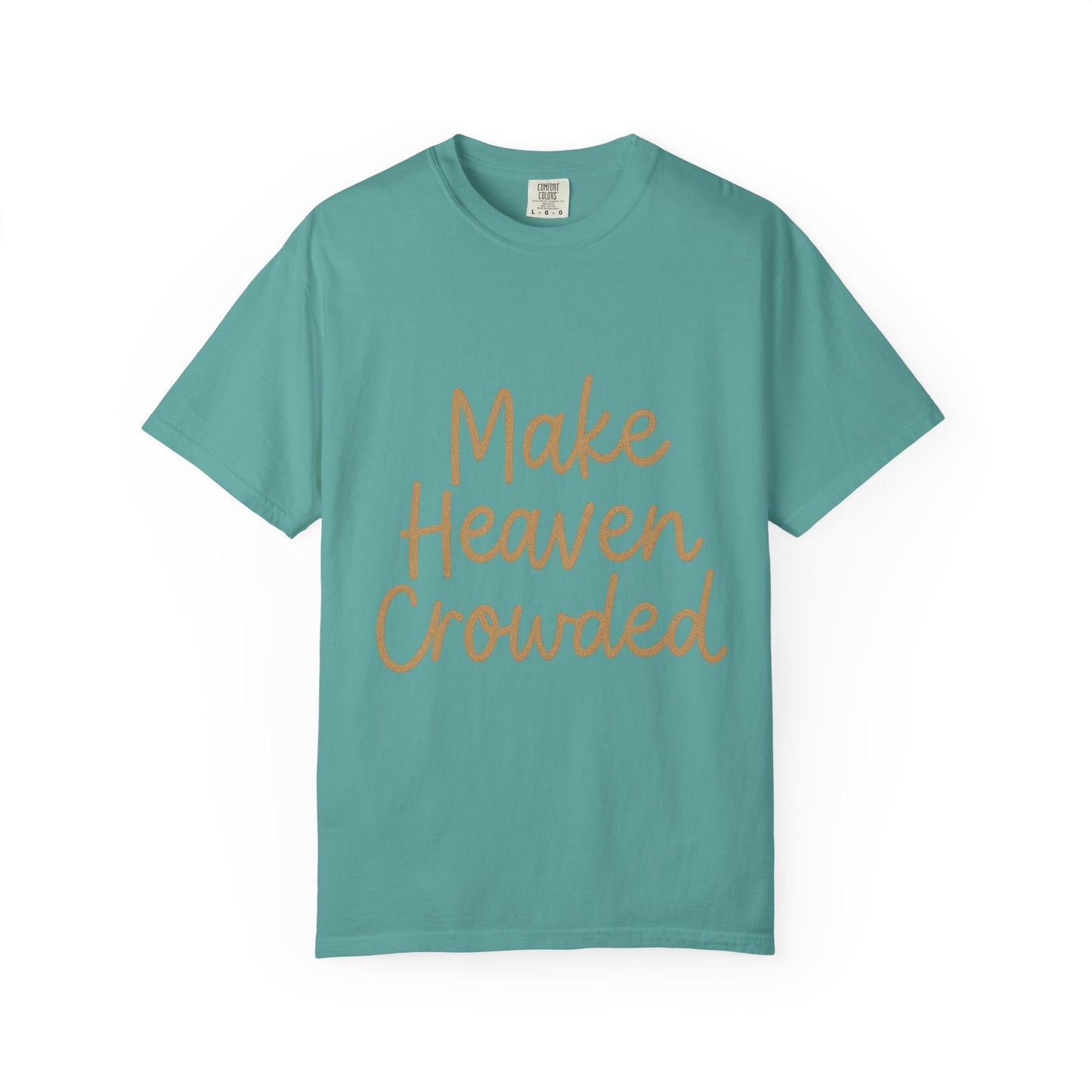 Make Heaven Crowded T-Shirt – Bold Christian Unisex Tee