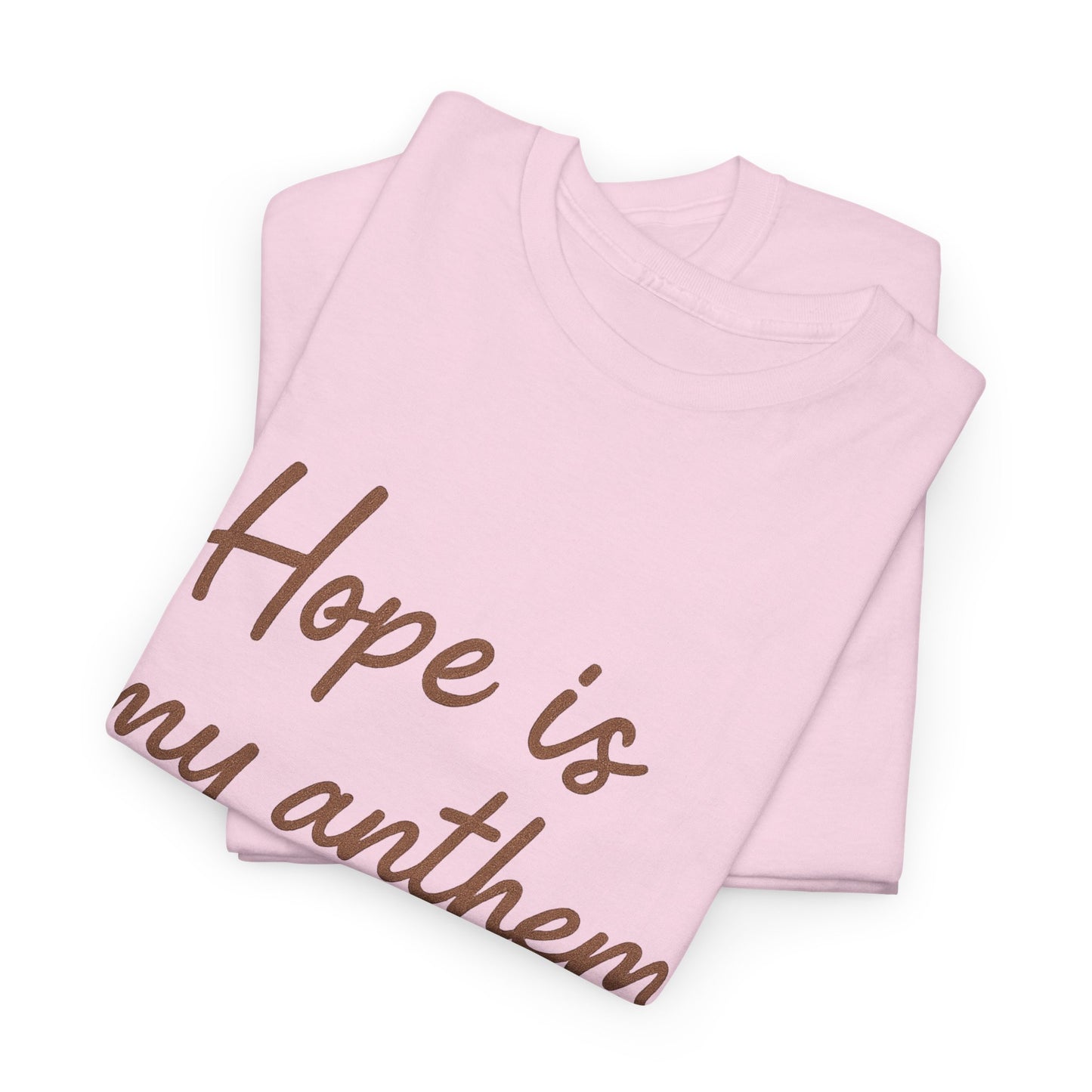 Hope Is My Anthem T-Shirt – Inspirational Christian Unisex Tee