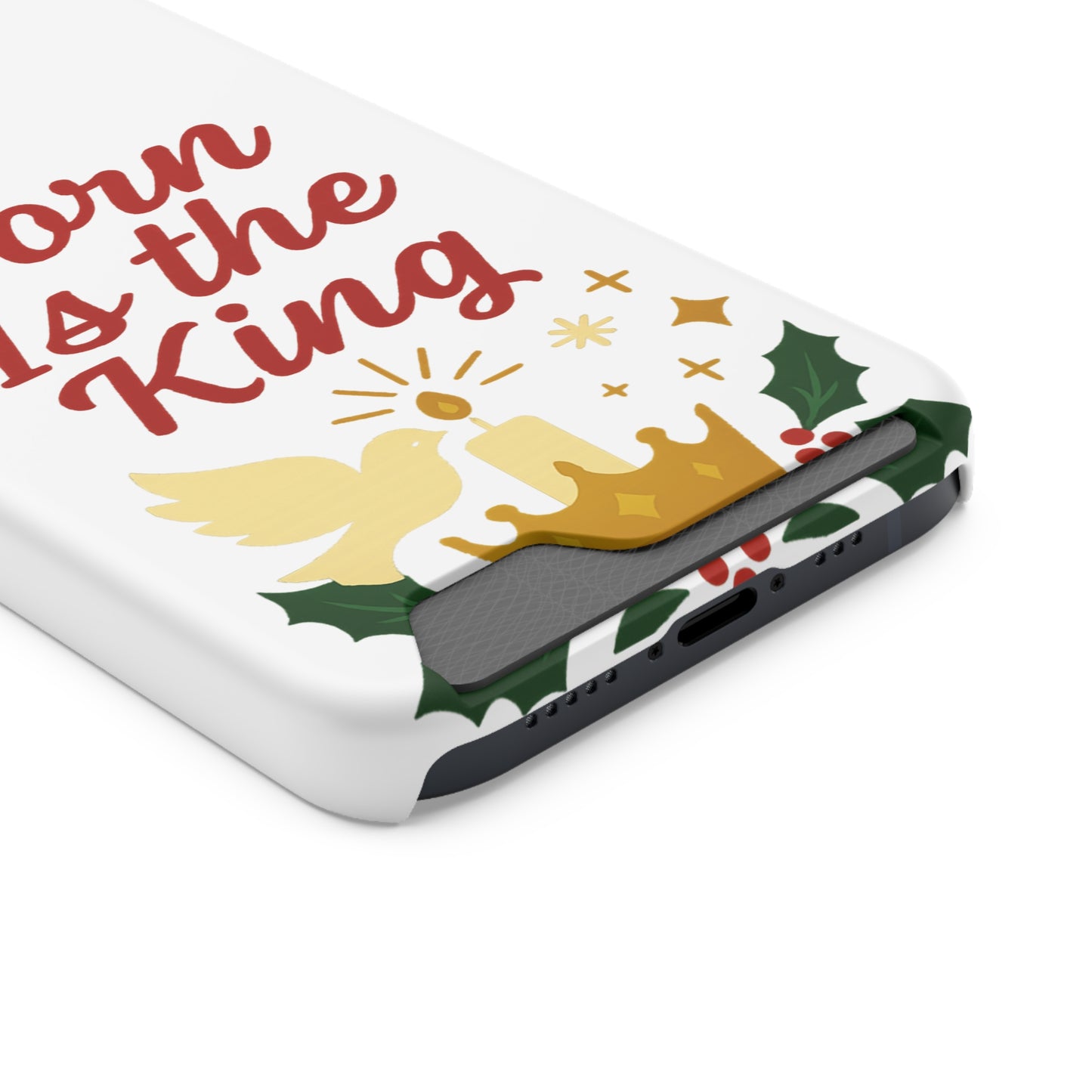 Christmas Phone Case with Card Holder - 'Born Is the King'
