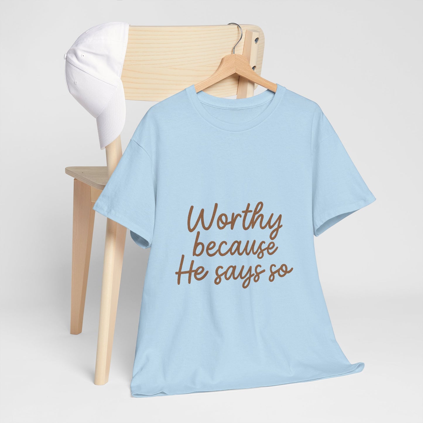 Worthy Because He Says So T-Shirt – Affirmation Christian Unisex Tee