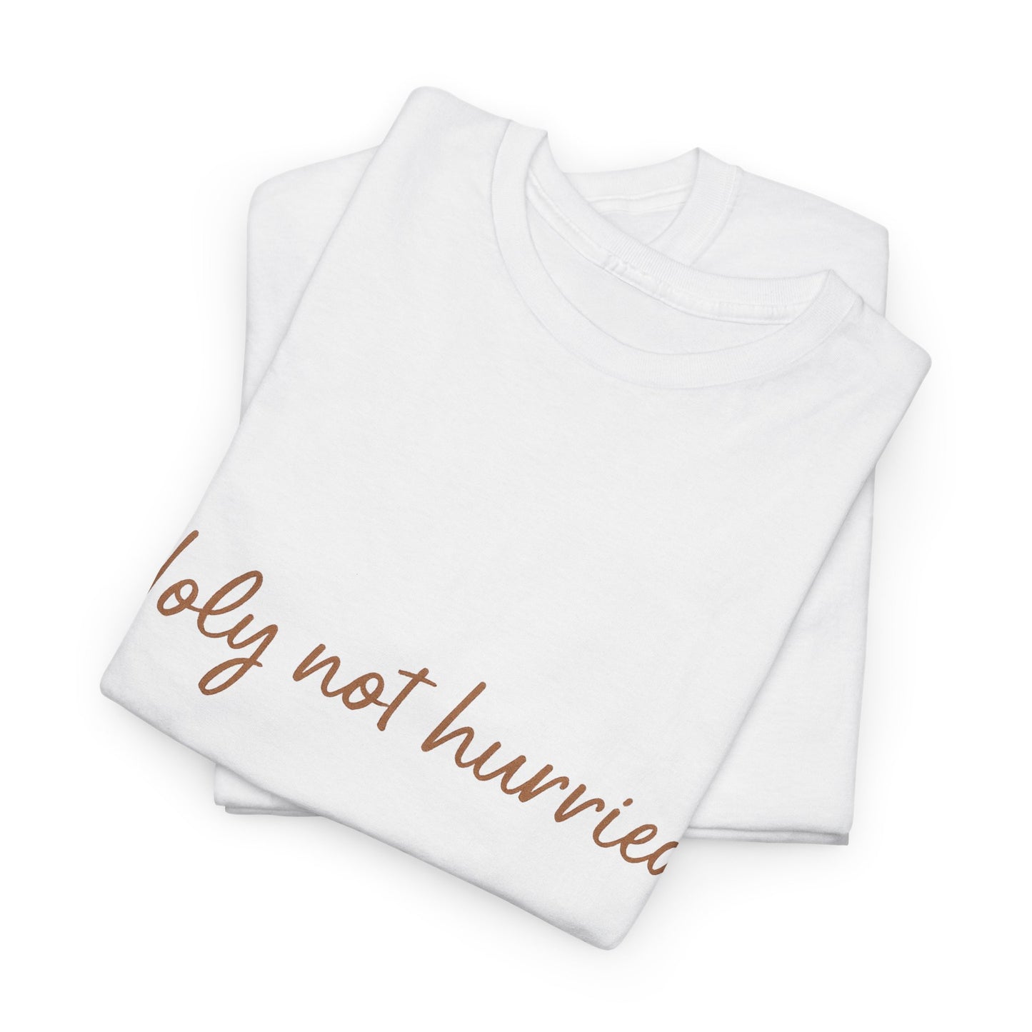 Holy Not Hurried T-Shirt – Christian Mindfulness Unisex Tee