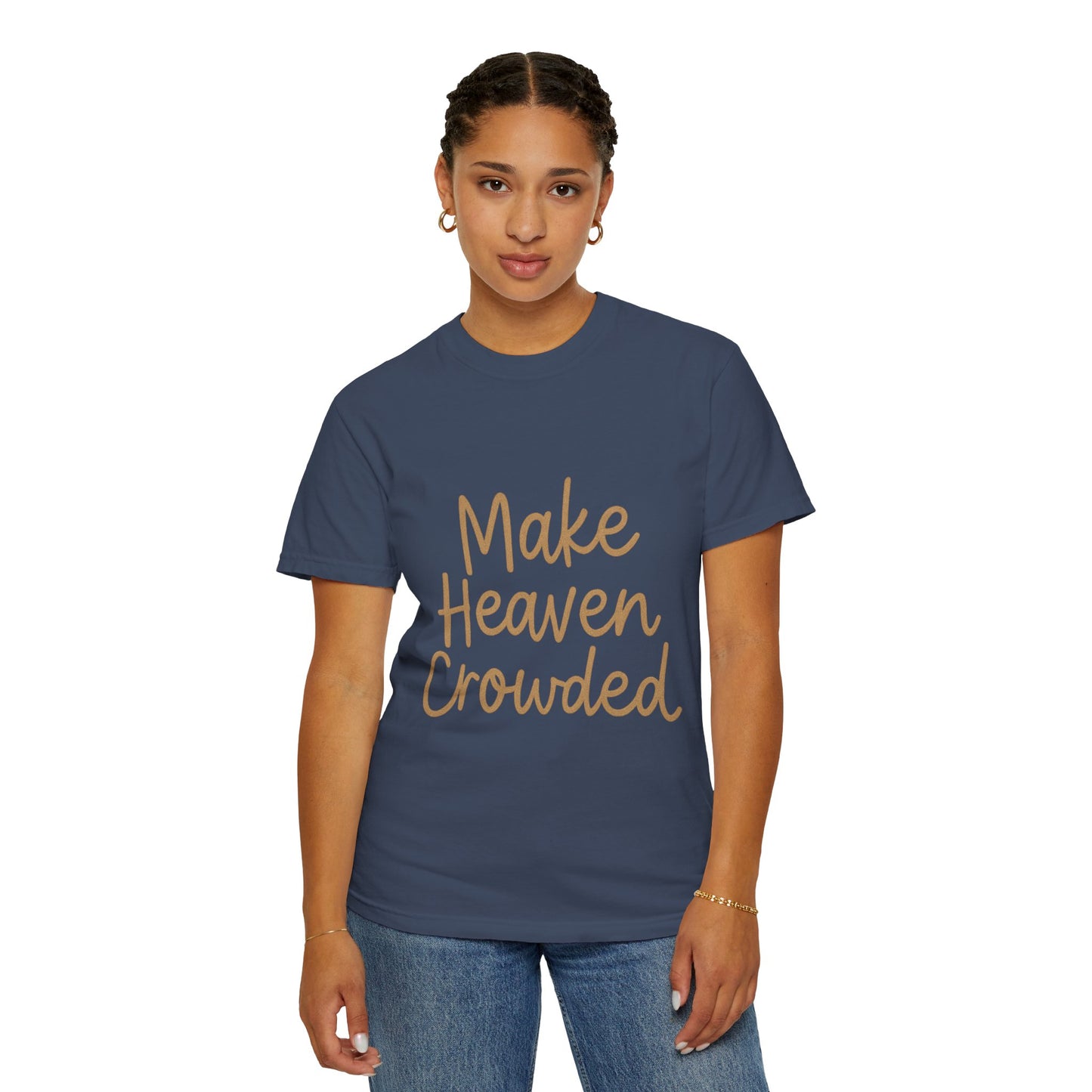 Make Heaven Crowded T-Shirt – Bold Christian Unisex Tee