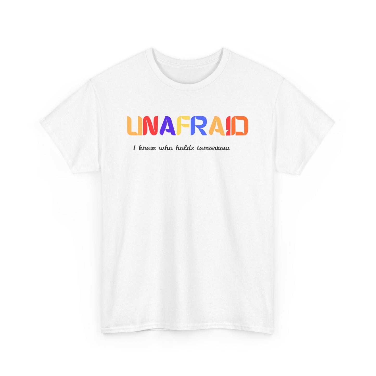 Unafraid Christian Unisex T-Shirt | I Know Who Holds Tomorrow Tee