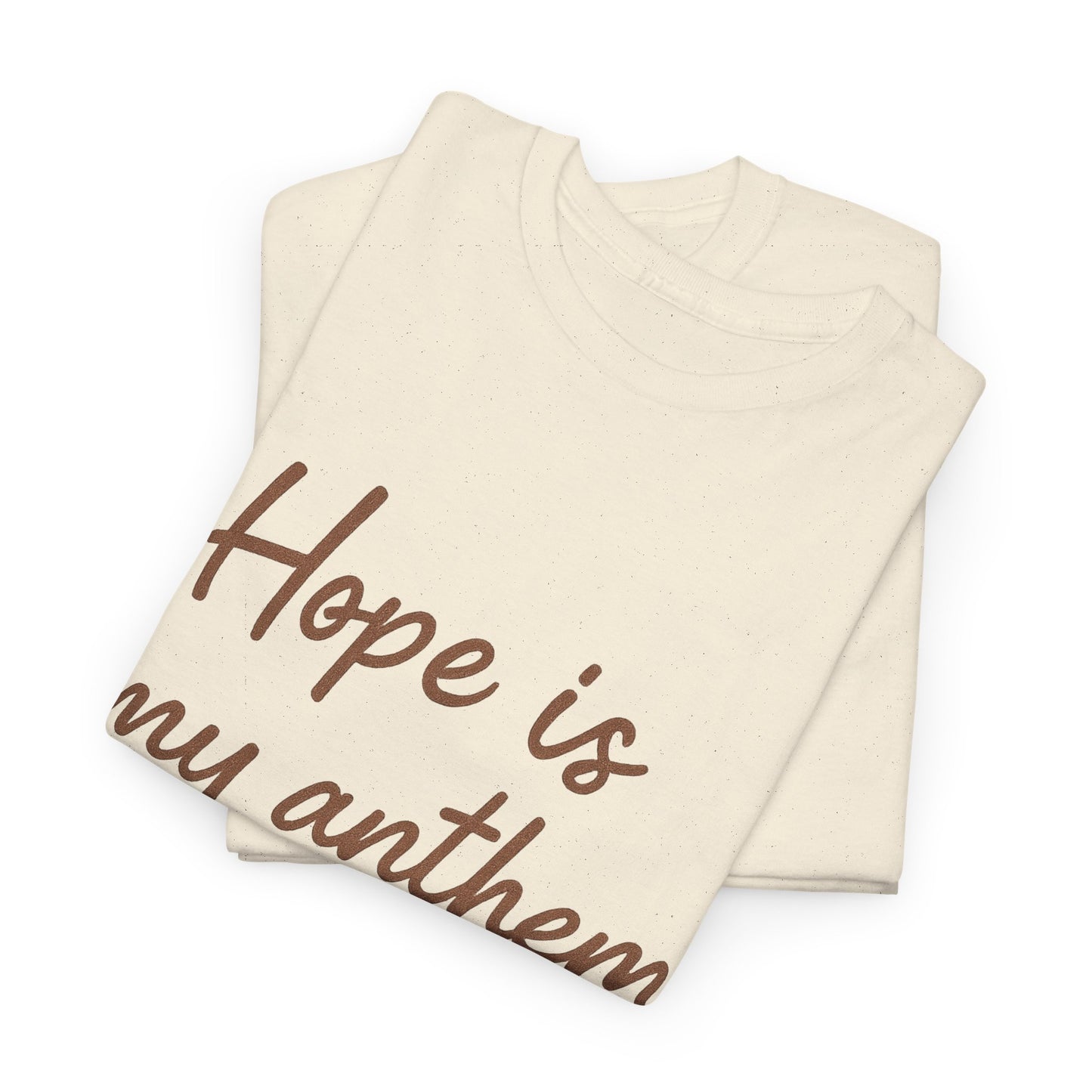 Hope Is My Anthem T-Shirt – Inspirational Christian Unisex Tee