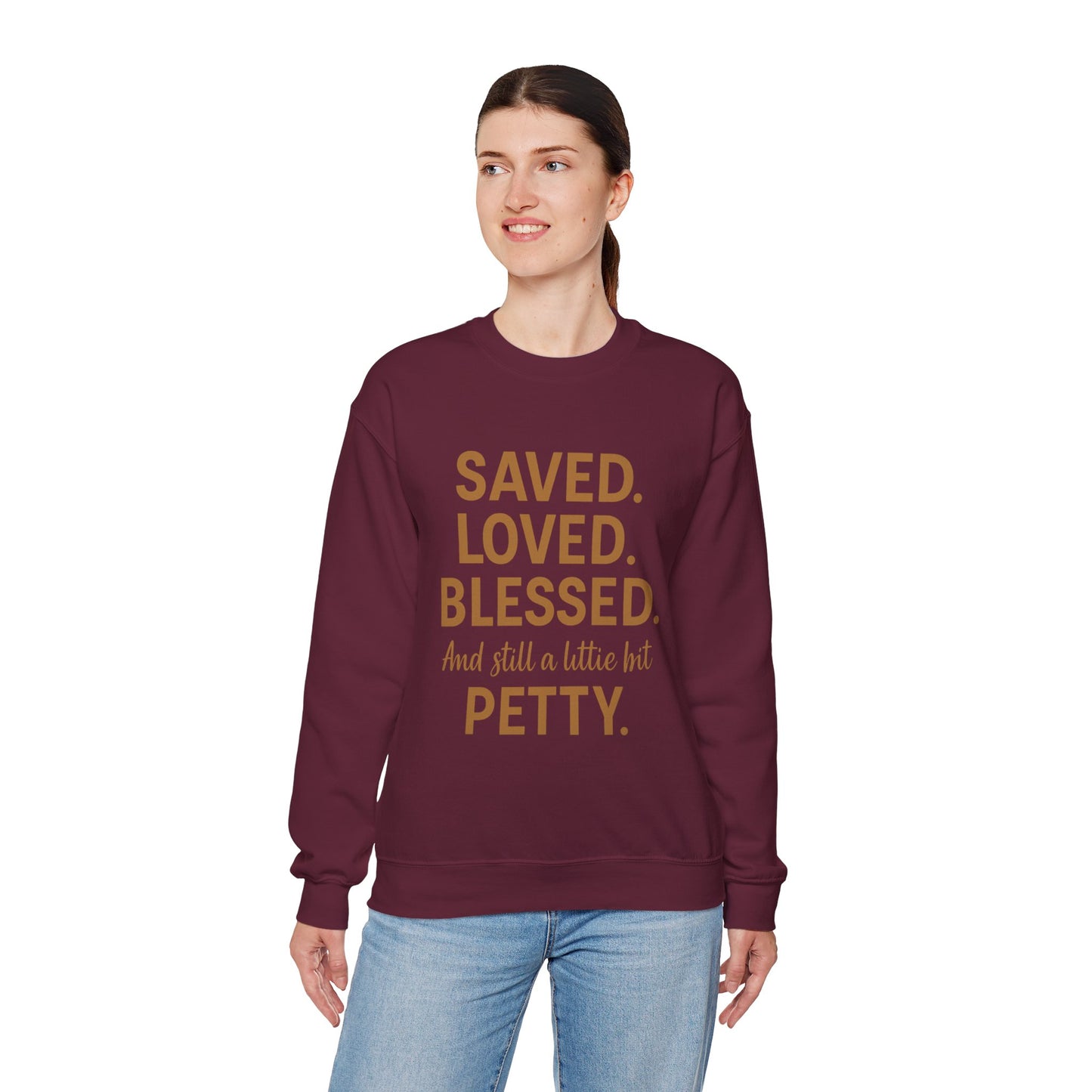 “Saved. Loved. Blessed. And Still a Little Bit Petty Unisex Christian Sweatshirt – Faith with Attitude”