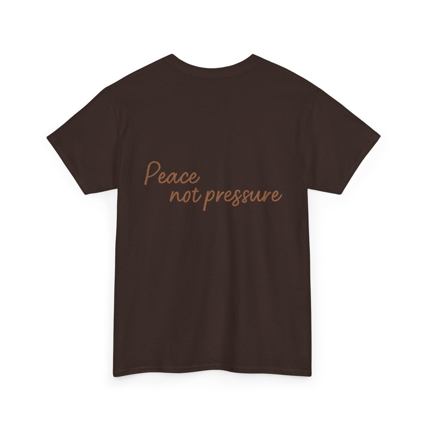 Peace Not Pressure T-Shirt – Inspirational Unisex Tee