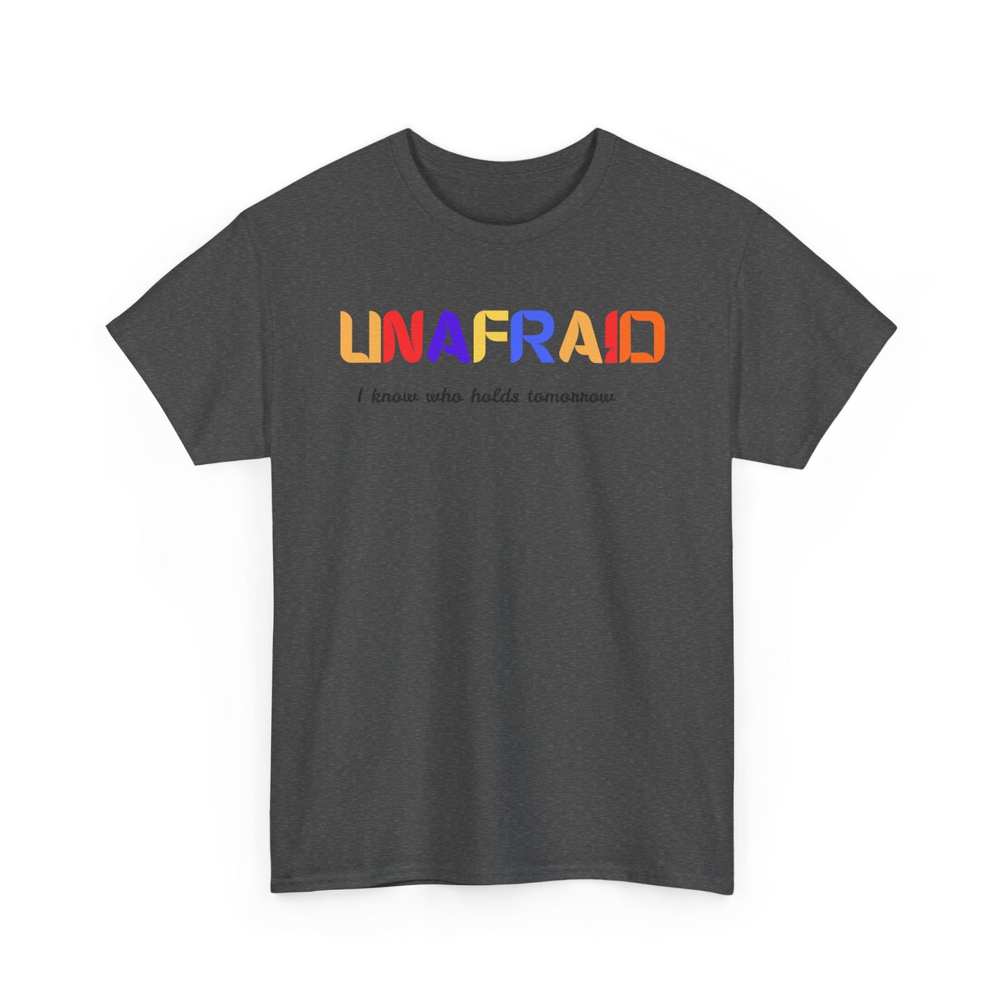 Unafraid Christian Unisex T-Shirt | I Know Who Holds Tomorrow Tee