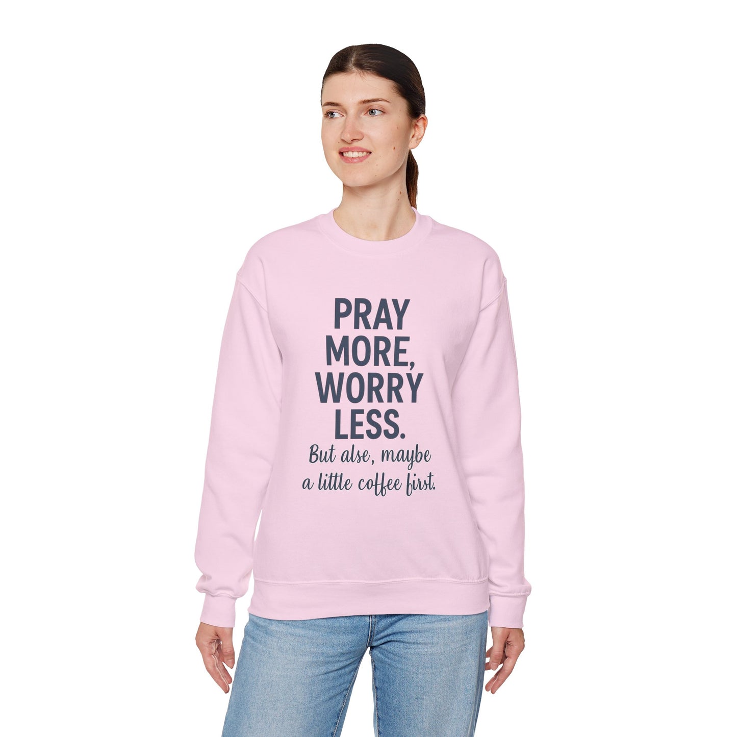 “Pray More, Worry Less — But Also, Maybe a Little Coffee First Unisex Christian Sweatshirt”