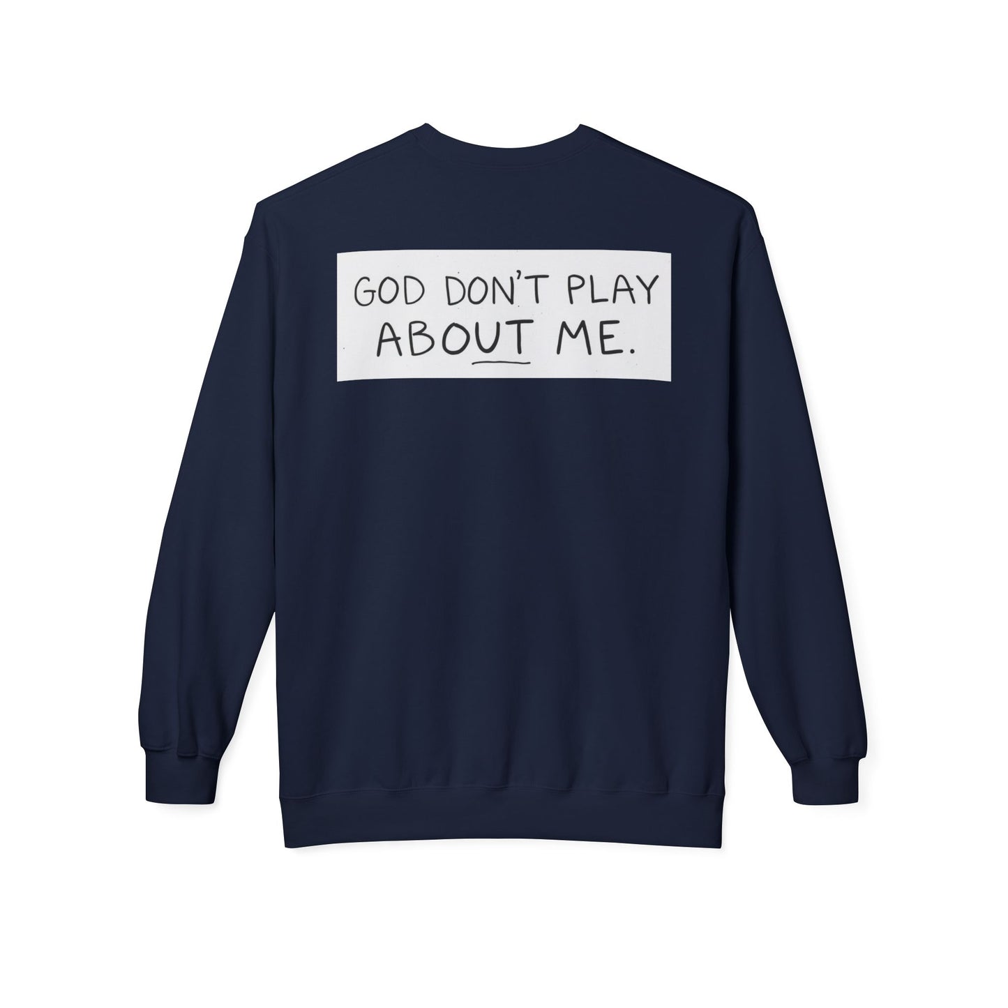 Unisex Fleece Sweatshirt - 'God Don't Play About Me' - Cozy Gift for Friends, Casual Wear, Birthday, Faithful Fashion