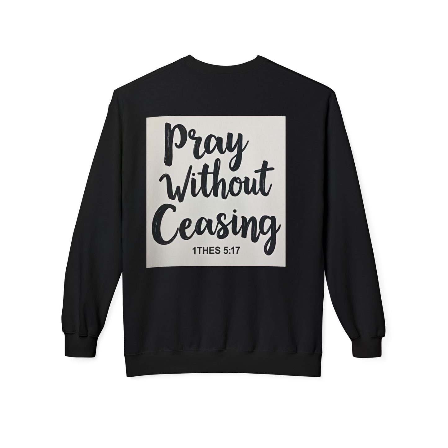 Inspirational Fleece Crewneck Sweatshirt - Pray Without Ceasing, Cozy Gift, Faith Apparel, Christian Sweatshirt, Unisex Casual Wear