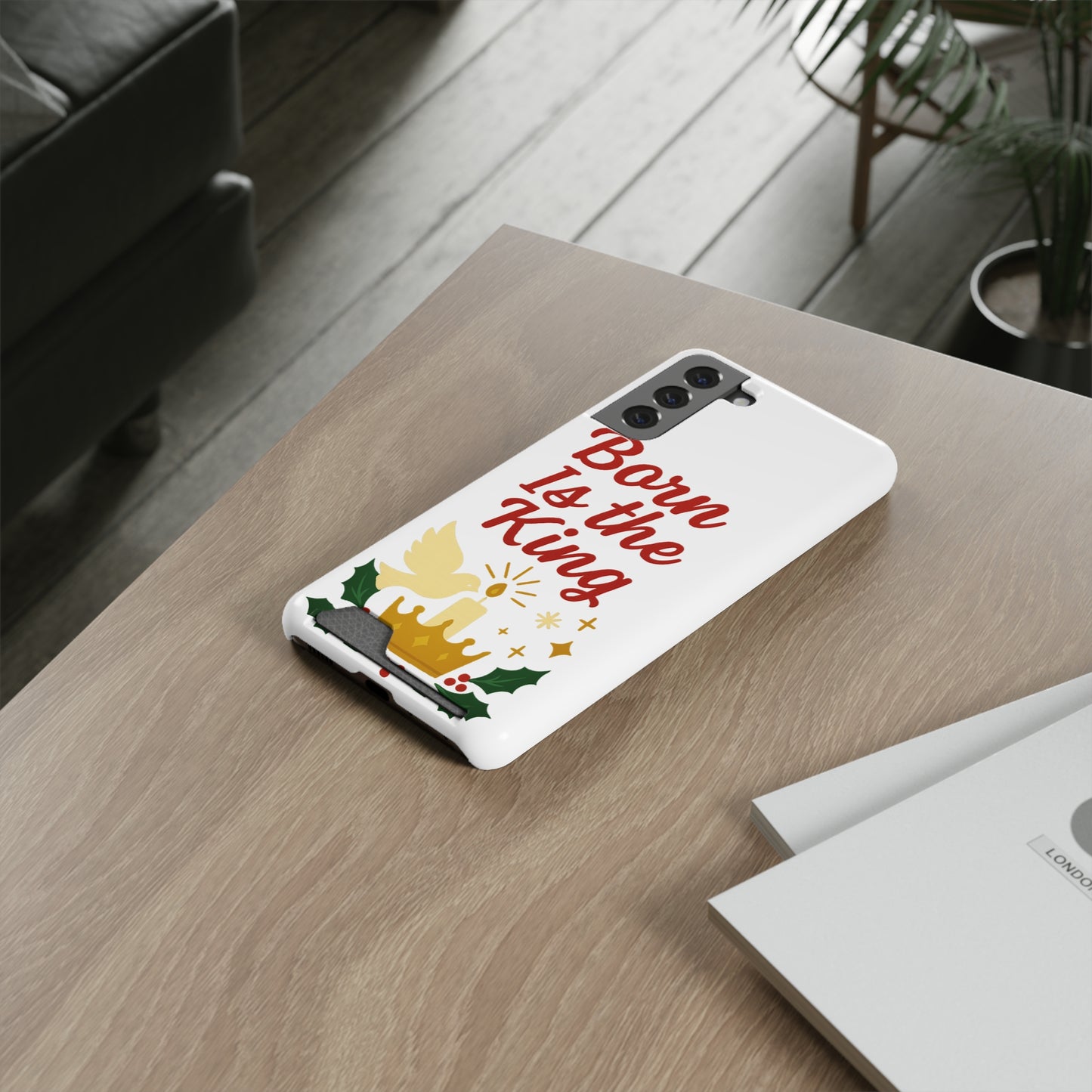 Christmas Phone Case with Card Holder - 'Born Is the King'